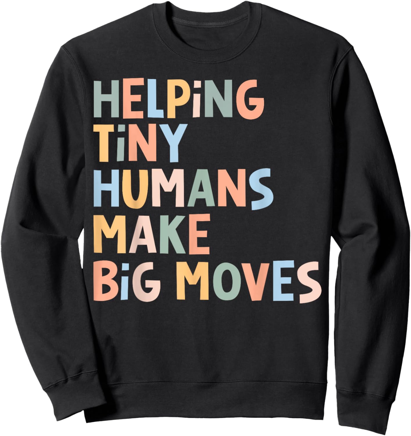 Helping Tiny Humans Make Big Moves Sweatshirt - Sweatshirt | Black