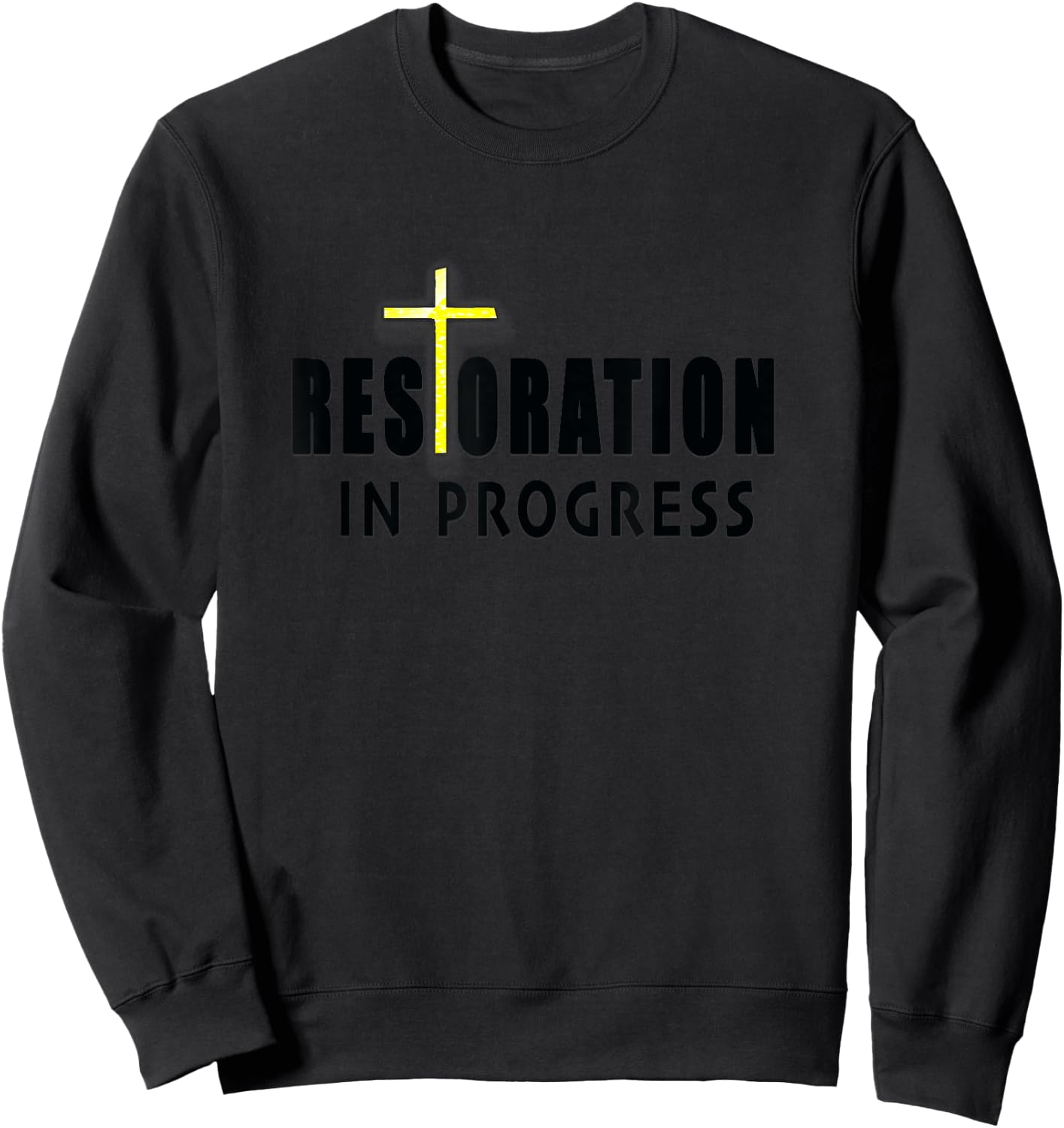 Christian Inspirational Restoration in Progress with Cross Sweatshirt - Sweatshirt | Black