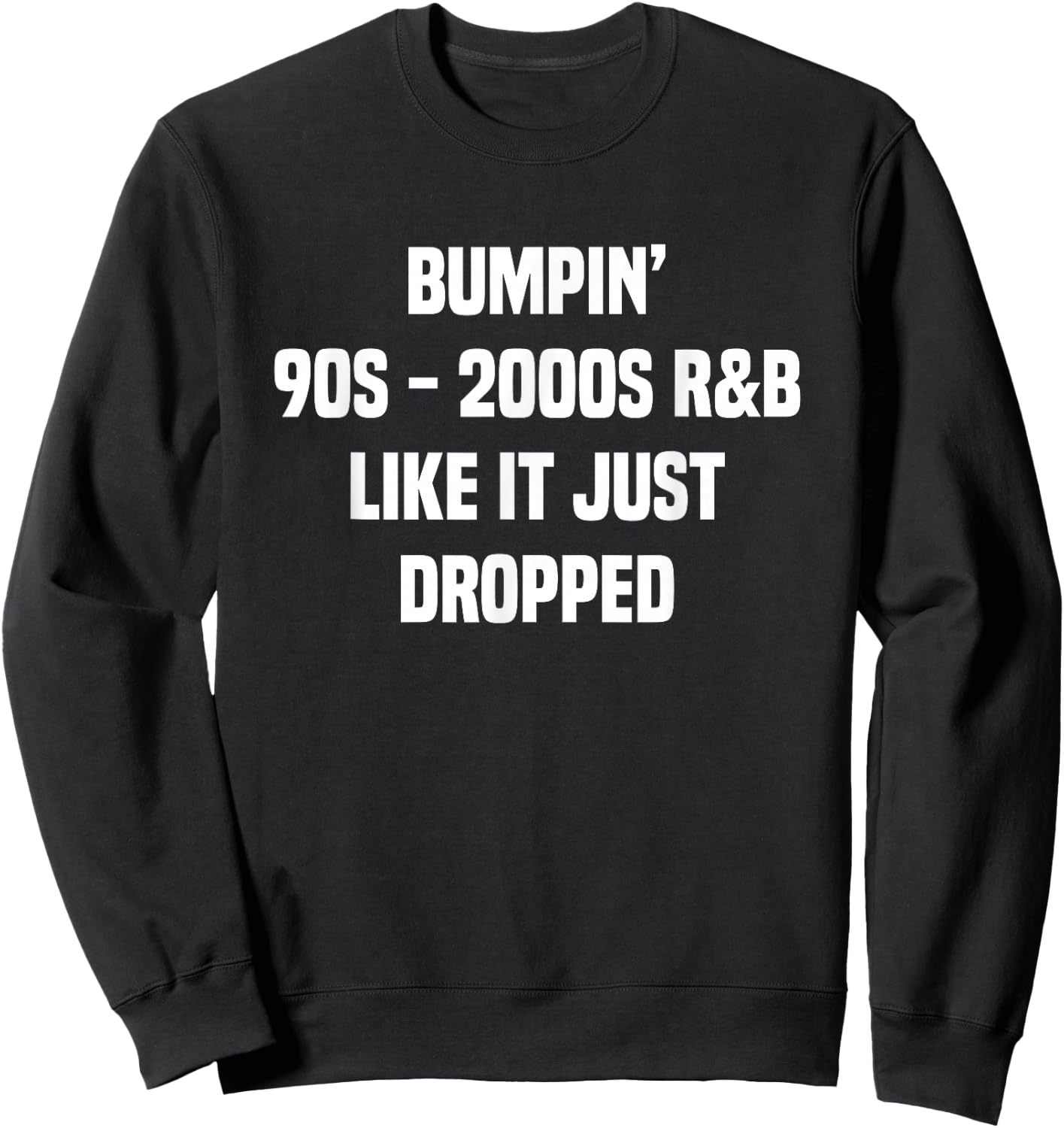 Bumpin' 90s 2000s R&B Sweatshirt - Sweatshirt | Black