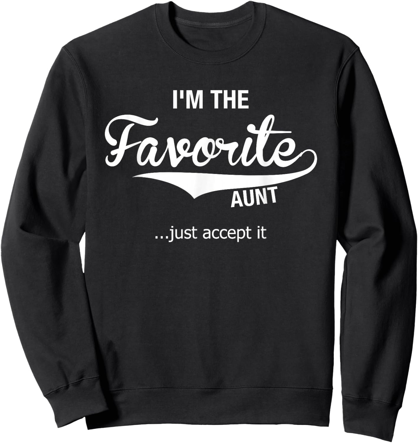 Aunt Gifts from Niece Nephew Auntie I'm The Favorite Aunt Sweatshirt - Sweatshirt | Black
