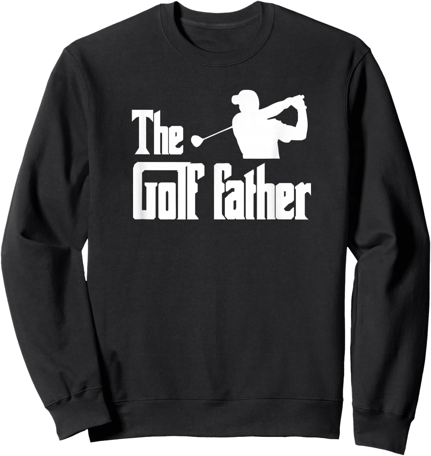 The Golf Father Funny Parody Best Golf Dad Business Trip Sweatshirt - Sweatshirt | Black