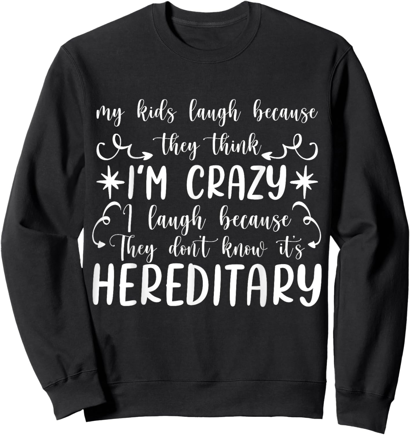 My Kids Laugh Because They Think I'm Crazy funny Sweatshirt - Sweatshirt | Black