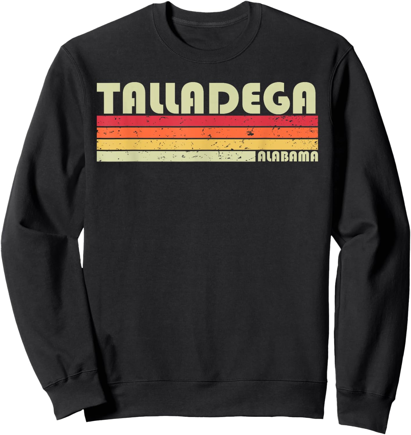 Talladega AL Alabama Funny City Home Roots Gift Retro 80s Sweatshirt - Sweatshirt | Black