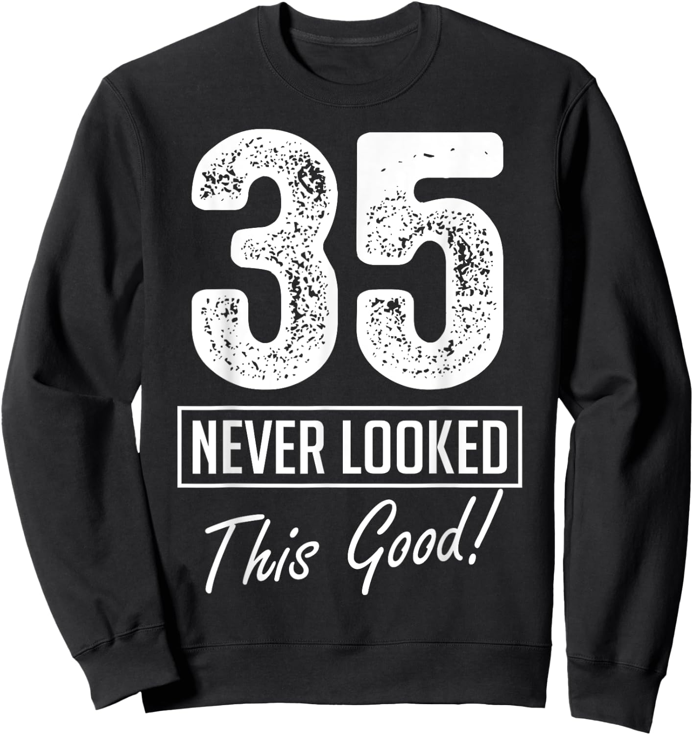 35 Year Old Never Looked So Good Birthday 35th Birthday Crew Sweatshirt - Sweatshirt | Black
