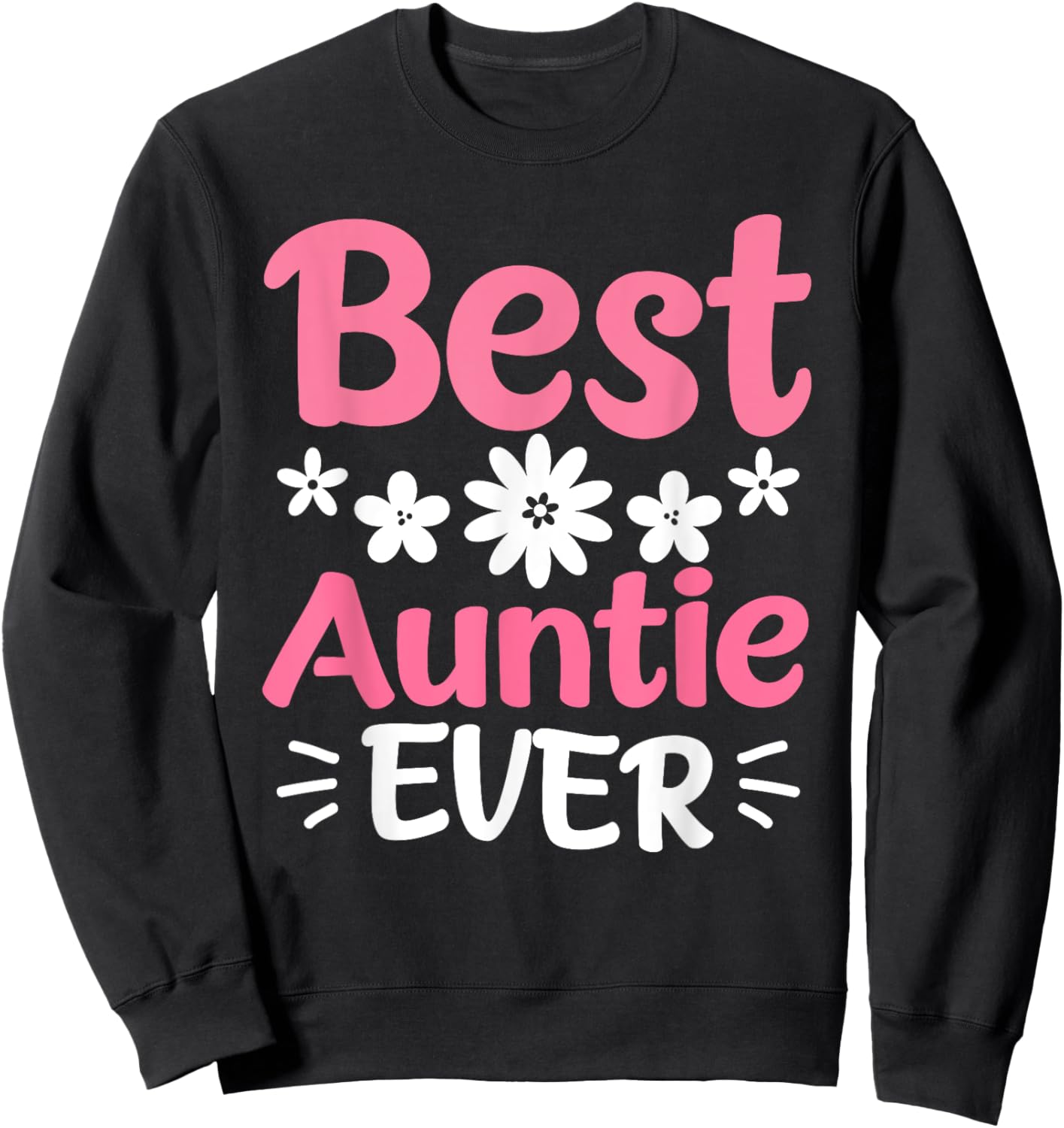 Auntie Aunt Best Aunt Auntie Ever Sweatshirt - Sweatshirt | Black