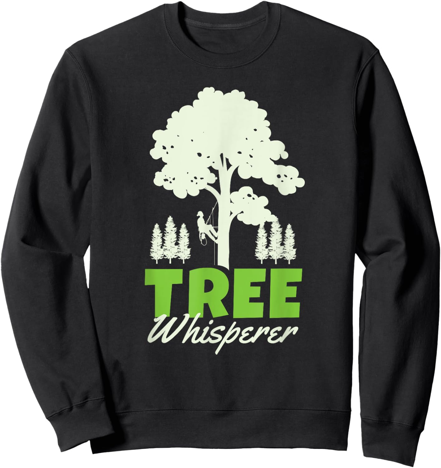 Tree Climber Arborist Tree Surgeon Whisperer Sweatshirt - Sweatshirt | Black