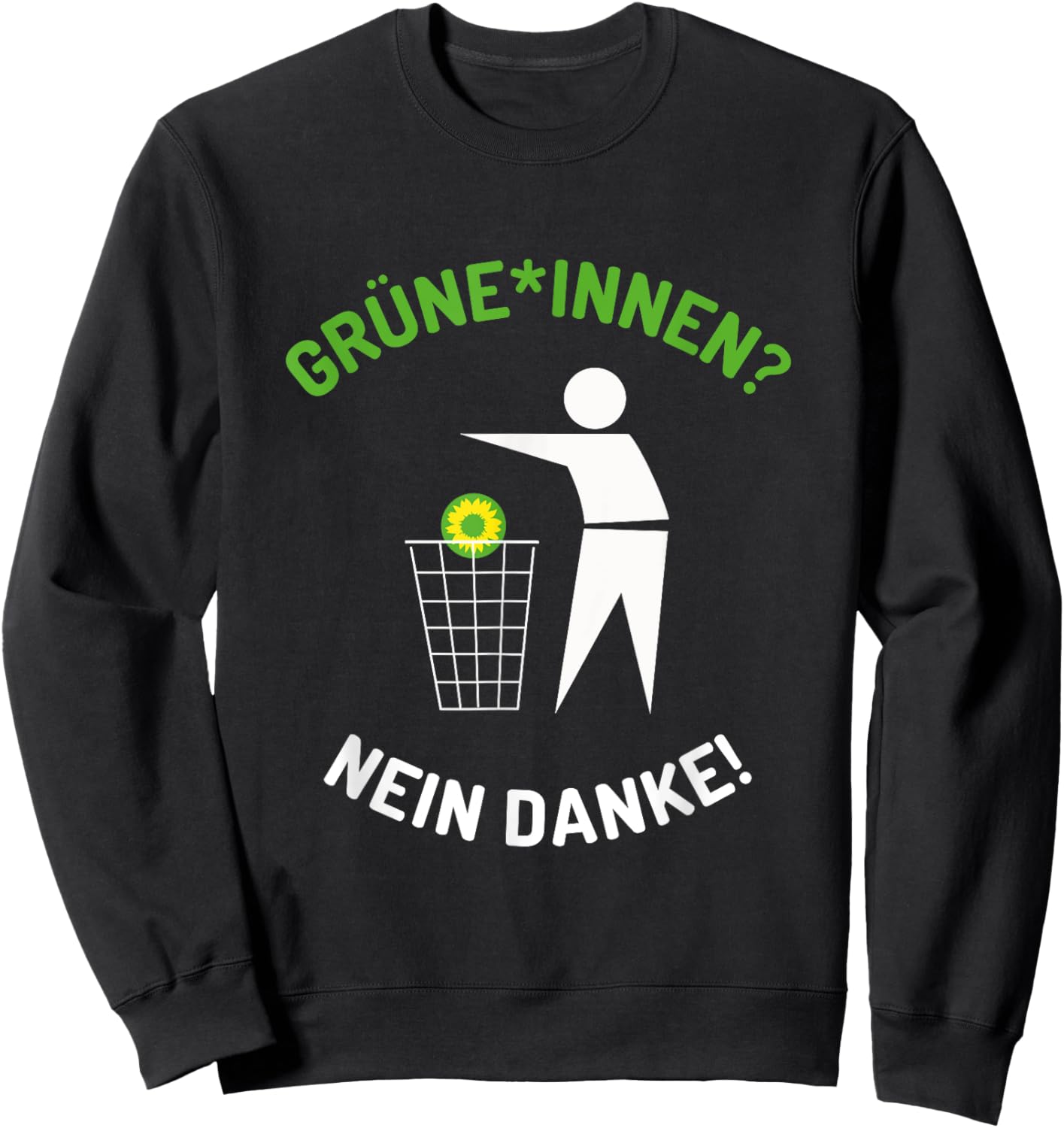 Grüne Grüninnen Nein Danke Spruch Statement Sweatshirt - Sweatshirt | Black
