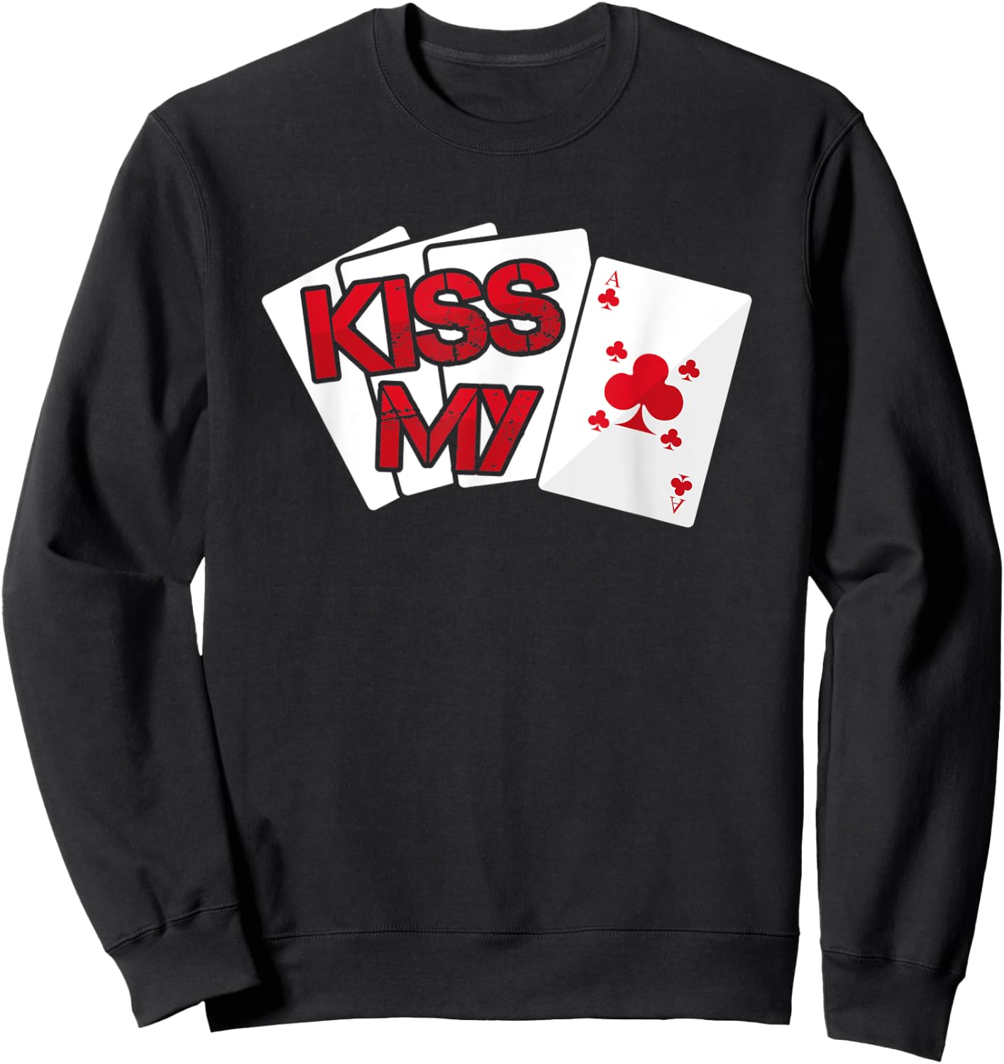 Kiss My Ace Card - Casino Game Gambling Gift Sweatshirt - Sweatshirt | Black