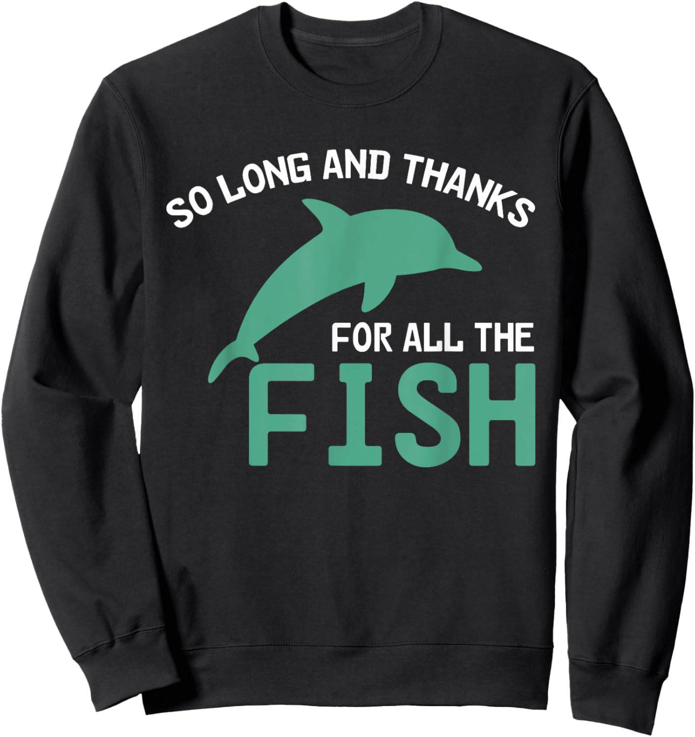 Funny Quote So Long And Thanks For All The Fish Vintage Sweatshirt - Sweatshirt | Black