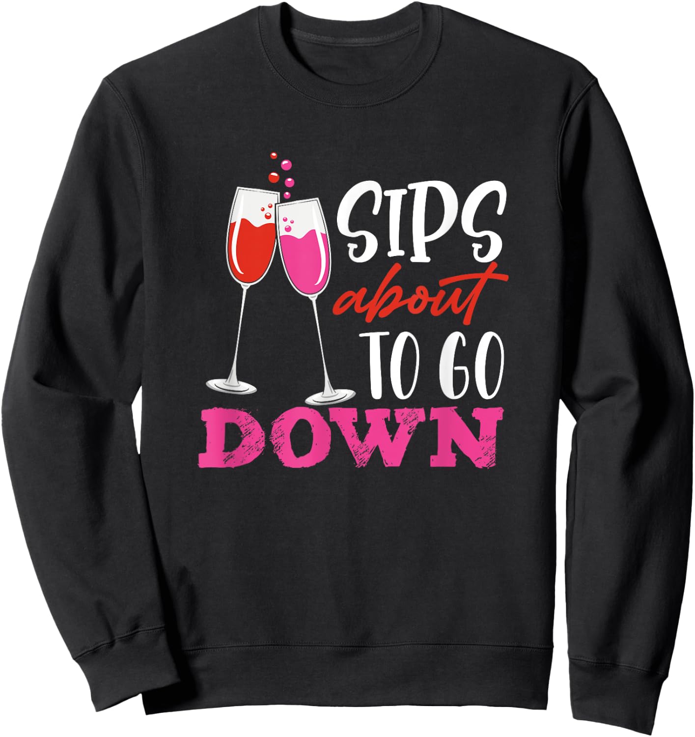 Sips About To Go Down May Contain Wine Tasting Sweatshirt - Sweatshirt | Black