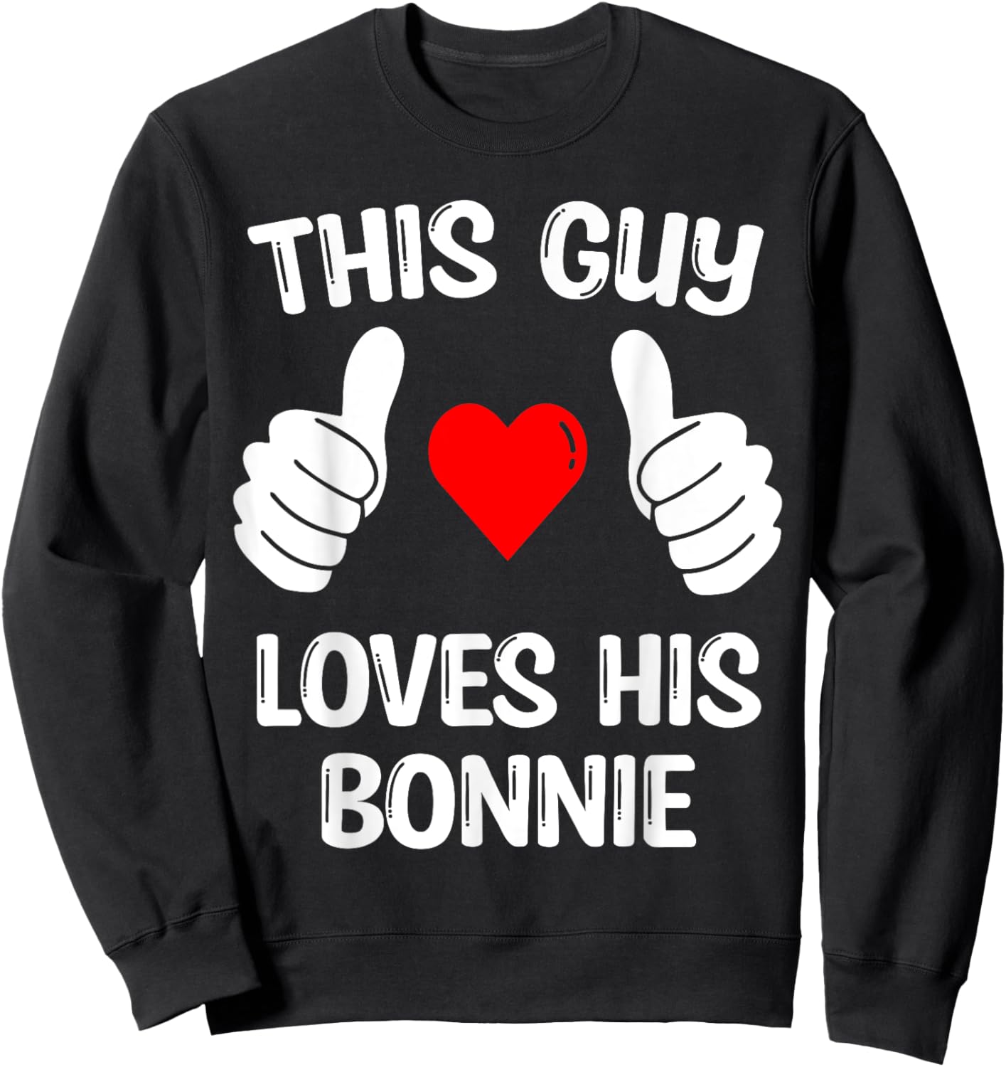 This Guy Loves His Bonnie Girlfriend Wife Valentine's Day Sweatshirt - Sweatshirt | Black