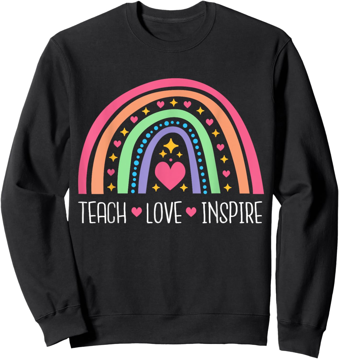 Teach Love Inspire Rainbow Inspirational Teacher Women Sweatshirt - Sweatshirt | Black
