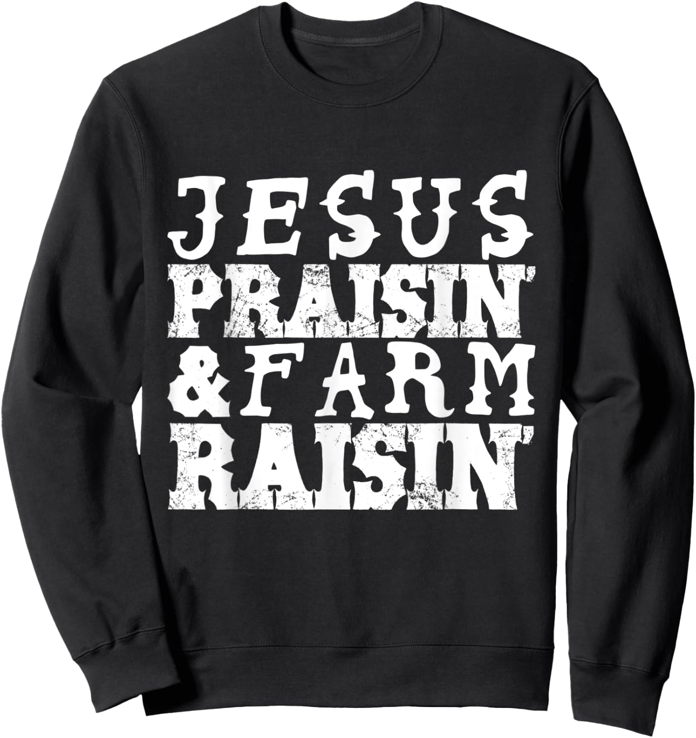 Jesus Praisin' & Farm Raisin' Farming Sweatshirt - Sweatshirt | Black