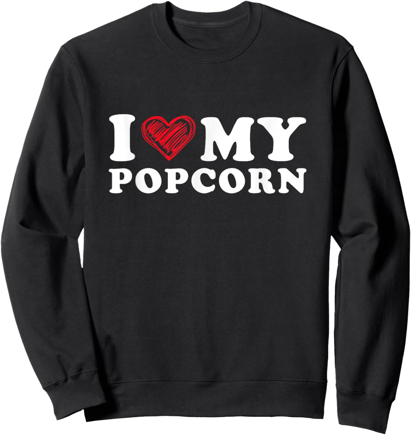 I Love My Popcorn I Heart My Popcorn Sweatshirt - Sweatshirt | Black