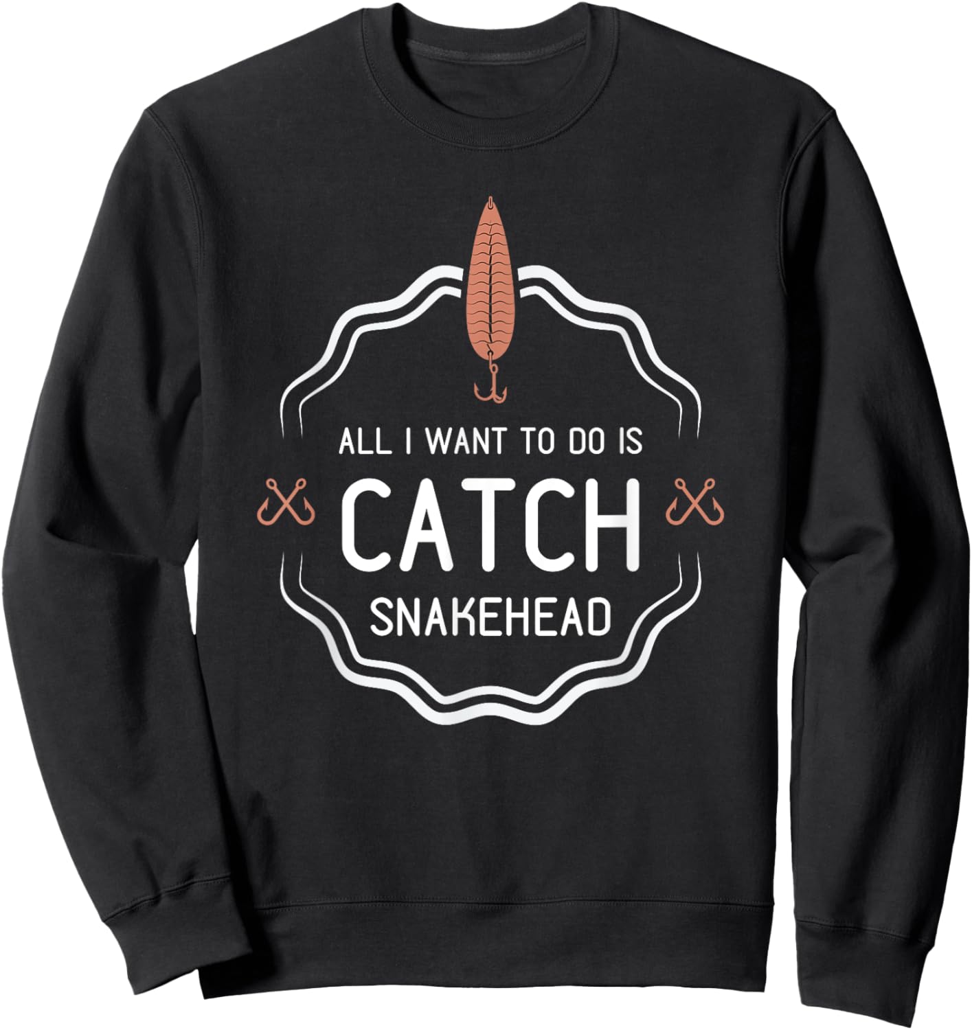 All I Want To Do Is Catch Snakehead funny fishing gift Sweatshirt - Sweatshirt | Black