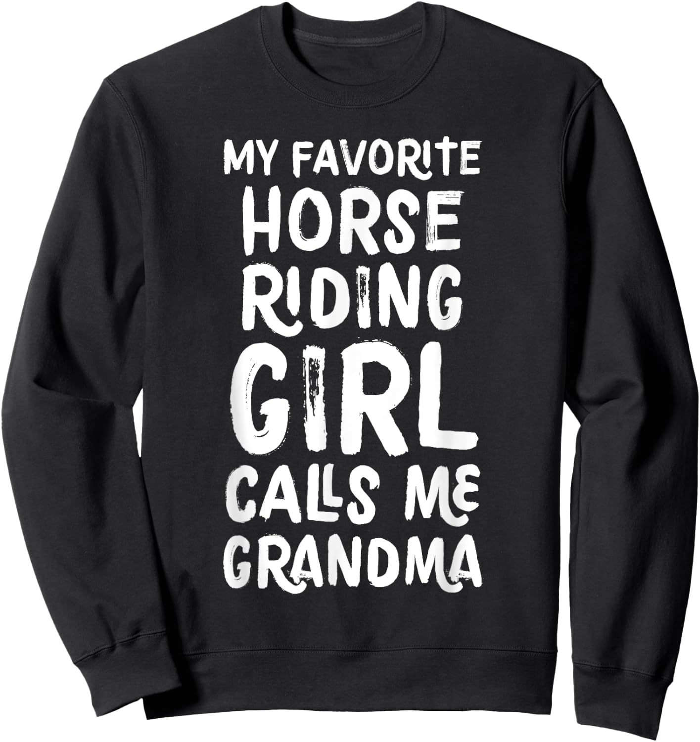 My Favorite Horse Riding Girl Calls Me Grandma Sweatshirt - Sweatshirt | Black