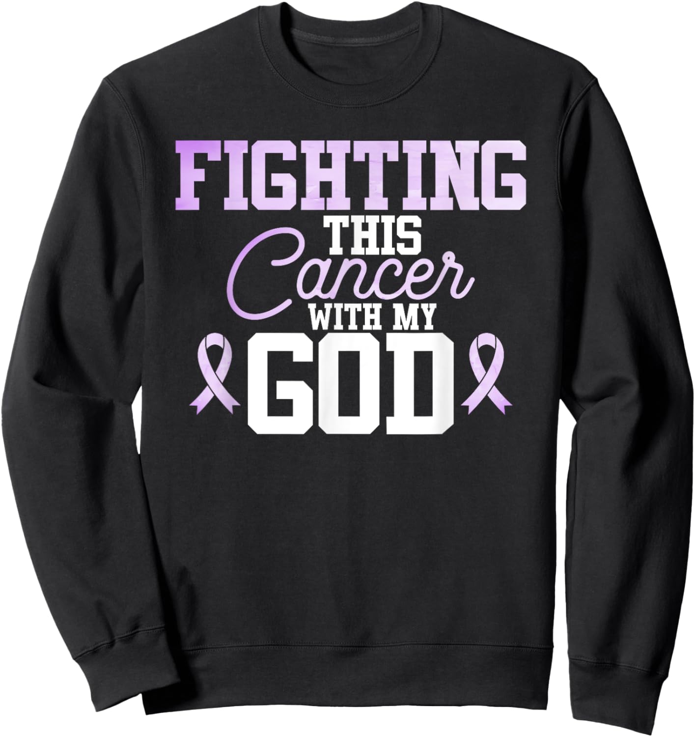 Christian Fighting Cancer Awareness Quote Purple Ribbon Sweatshirt - Sweatshirt | Black