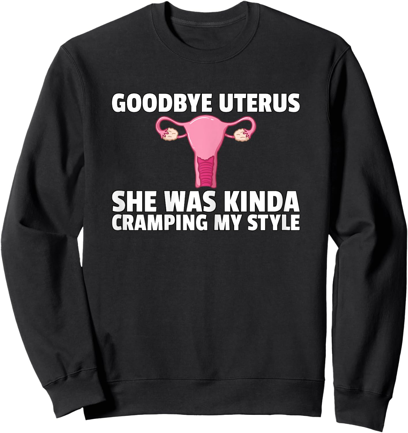 Hysterectomy Goodbye Uterus Surgery Removal Survivor Sweatshirt - Sweatshirt | Black