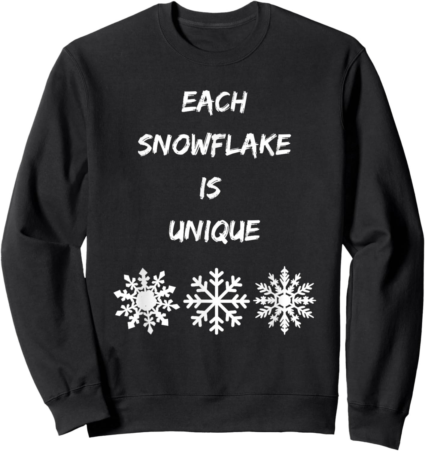 Every snowflake is unique snow lover snowing vibe snowfall Sweatshirt - Sweatshirt | Black