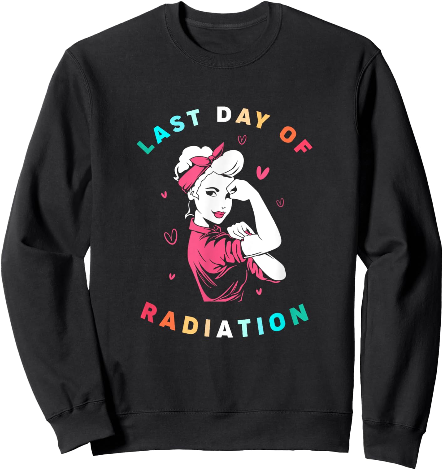 Retro Radiation Therapy Strong Girl Last Day Of Radiation Sweatshirt - Sweatshirt | Black