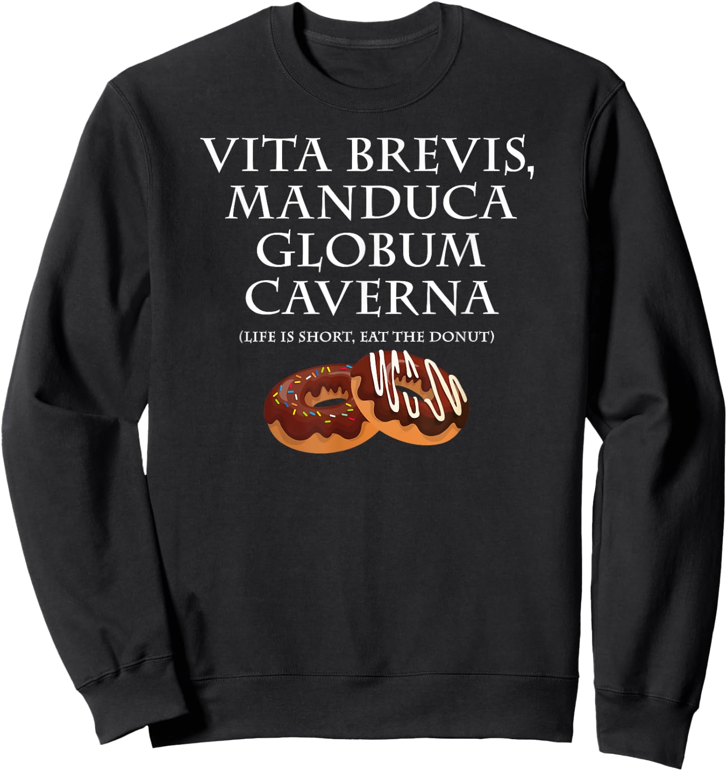 Life Is Short, Eat the Donut Latin Language Sweatshirt - Sweatshirt | Black