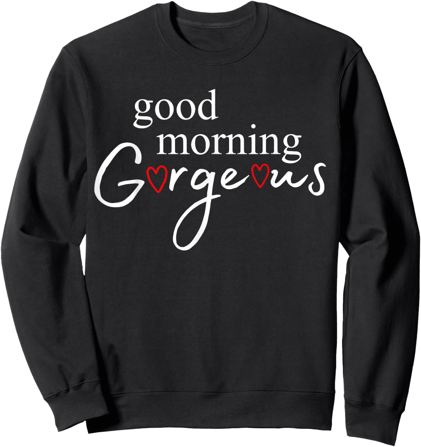 Good Morning Gorgeous Sweatshirt - Sweatshirt | Black