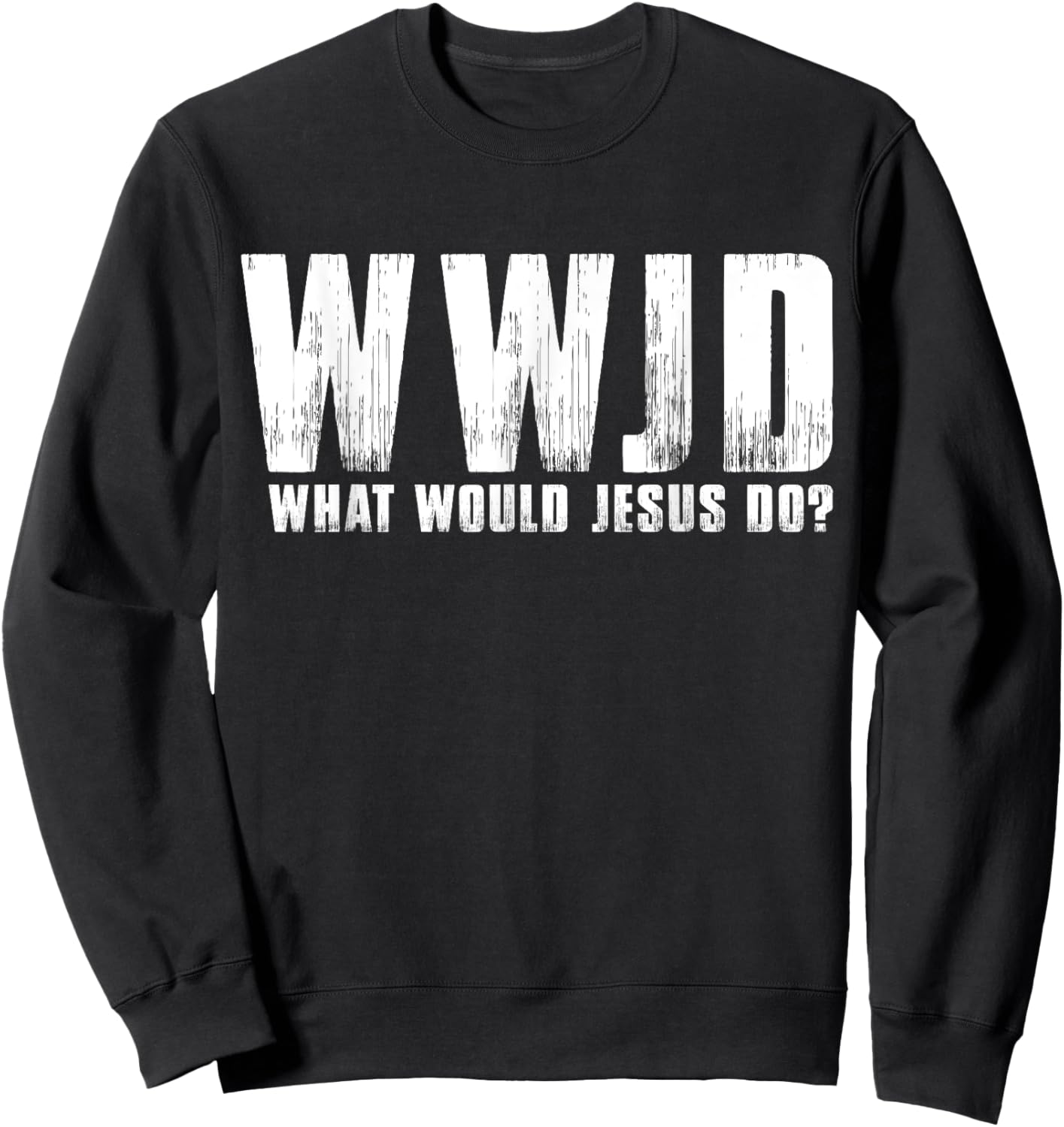 What Would Jesus Do? Wwjd Christian Believer Faith Sweatshirt - Sweatshirt | Black