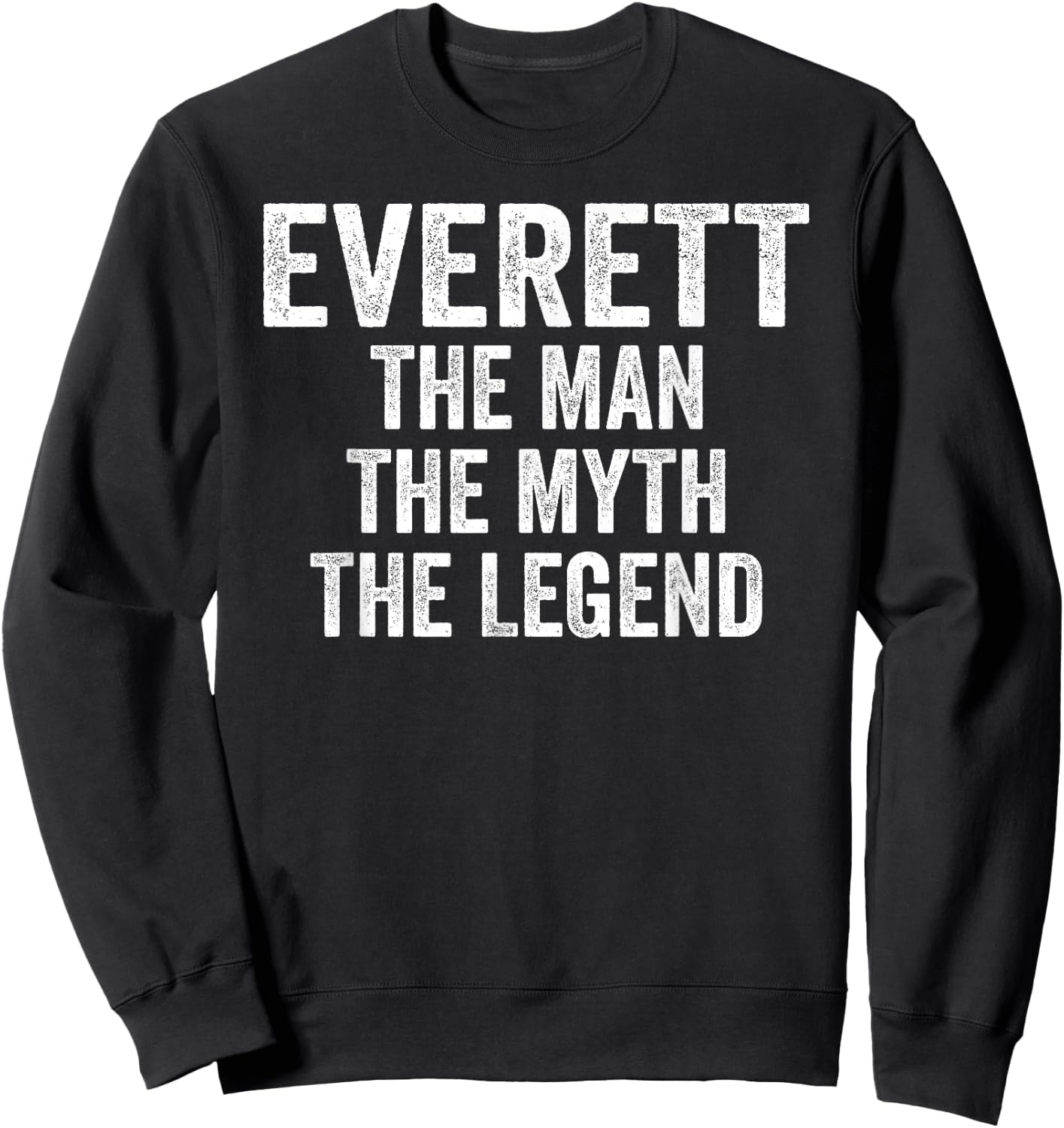 Everett The Man The Myth The Legend Shirt First Name Everett Sweatshirt - Sweatshirt | Black