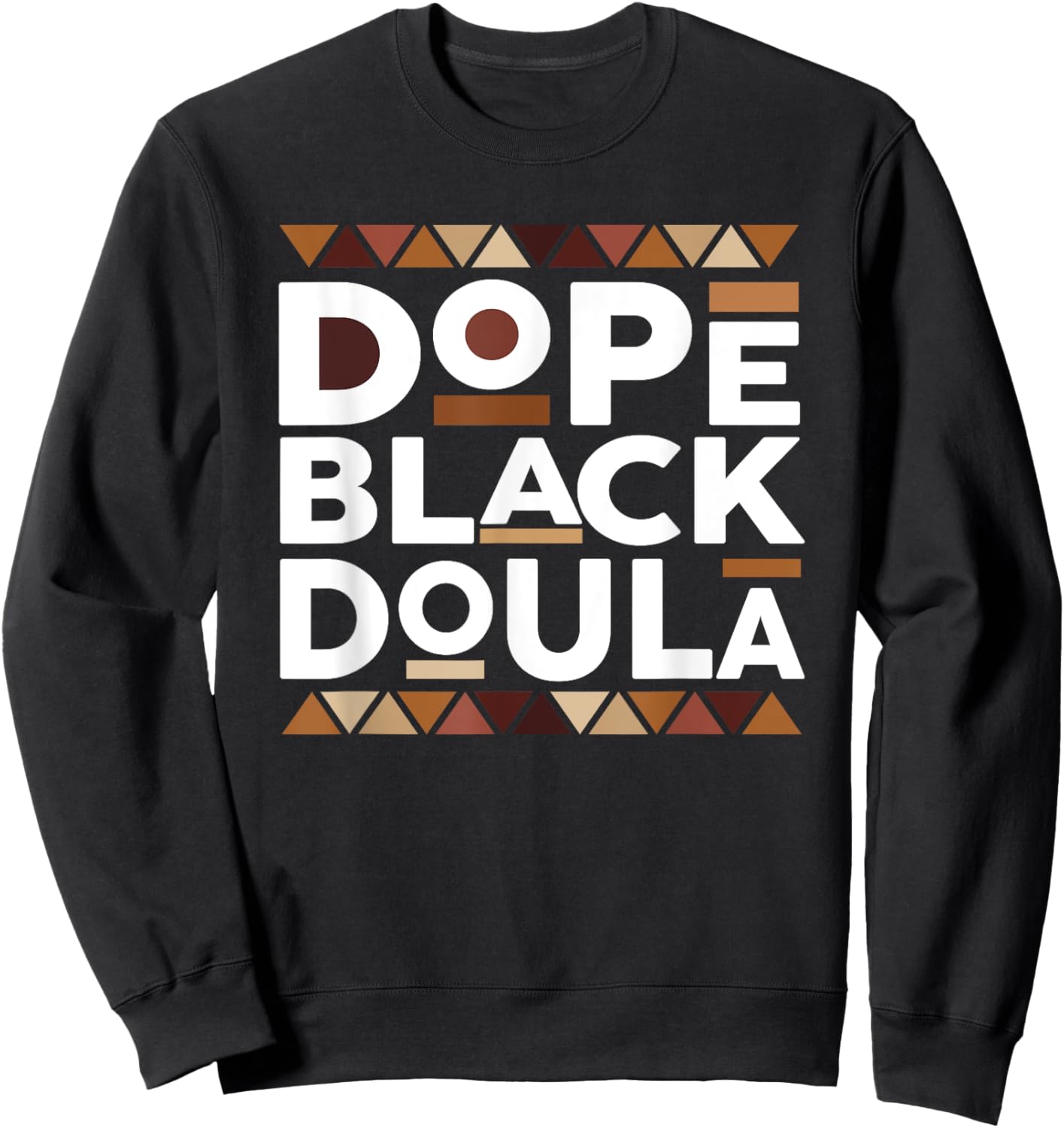 Dope Black Doula Black History Melanin Black Doula Midwife Sweatshirt - Sweatshirt | Black