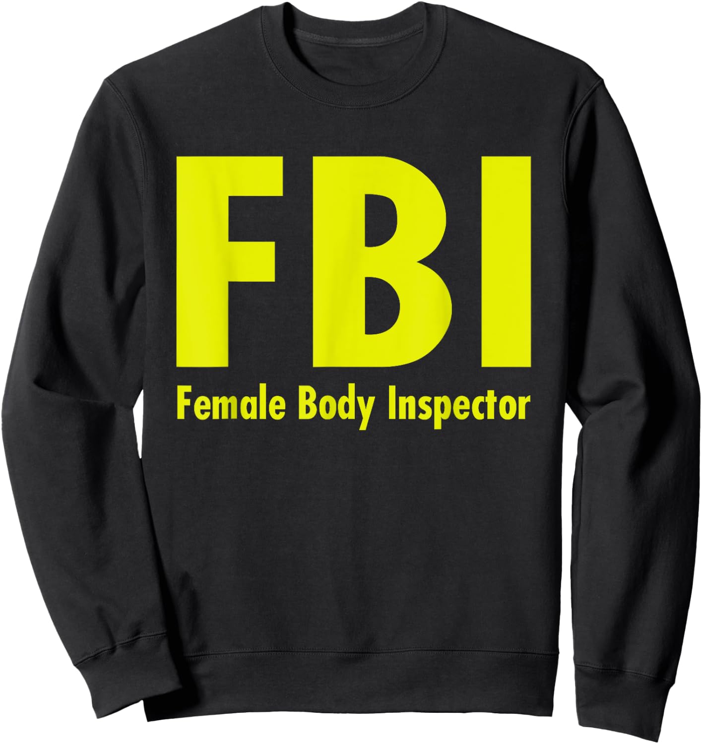FBI Female Body Inspector Dad Joke Sweatshirt - Sweatshirt | Black