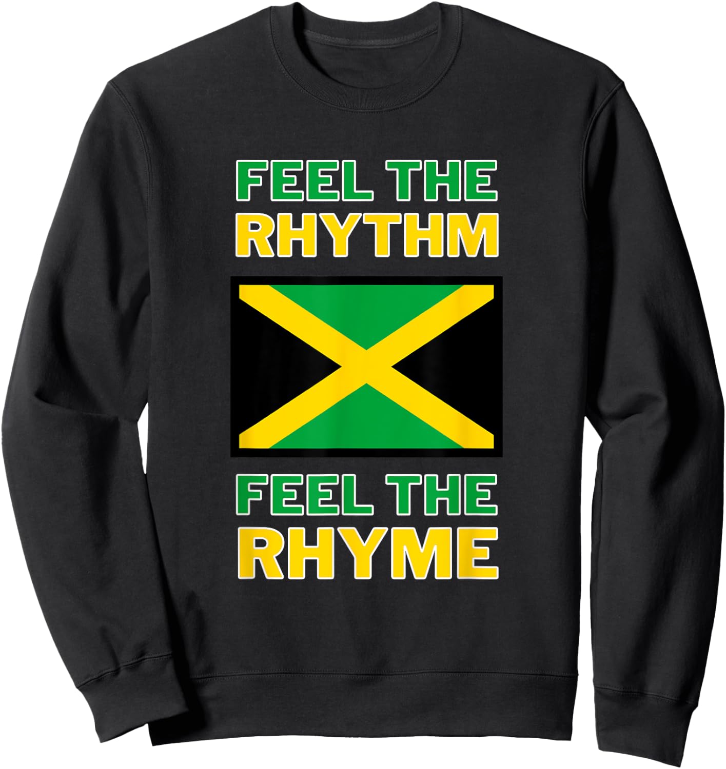 Feel The Rhythm, Feel The Rhyme - Jamaican Flag Sweatshirt - Sweatshirt | Black