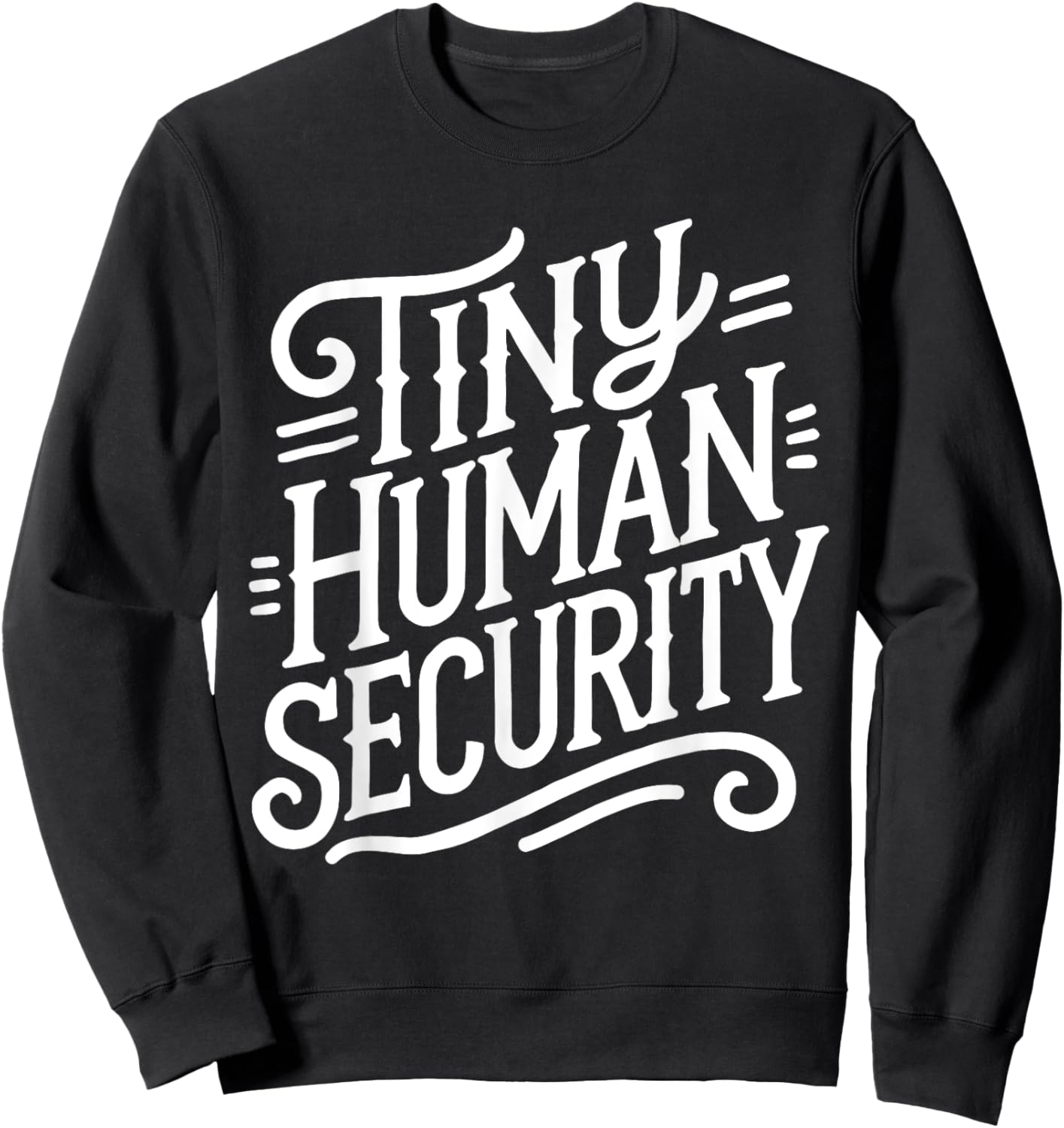 Tiny Human Security Childcare Daycare Provider Back School Sweatshirt - Sweatshirt | Black