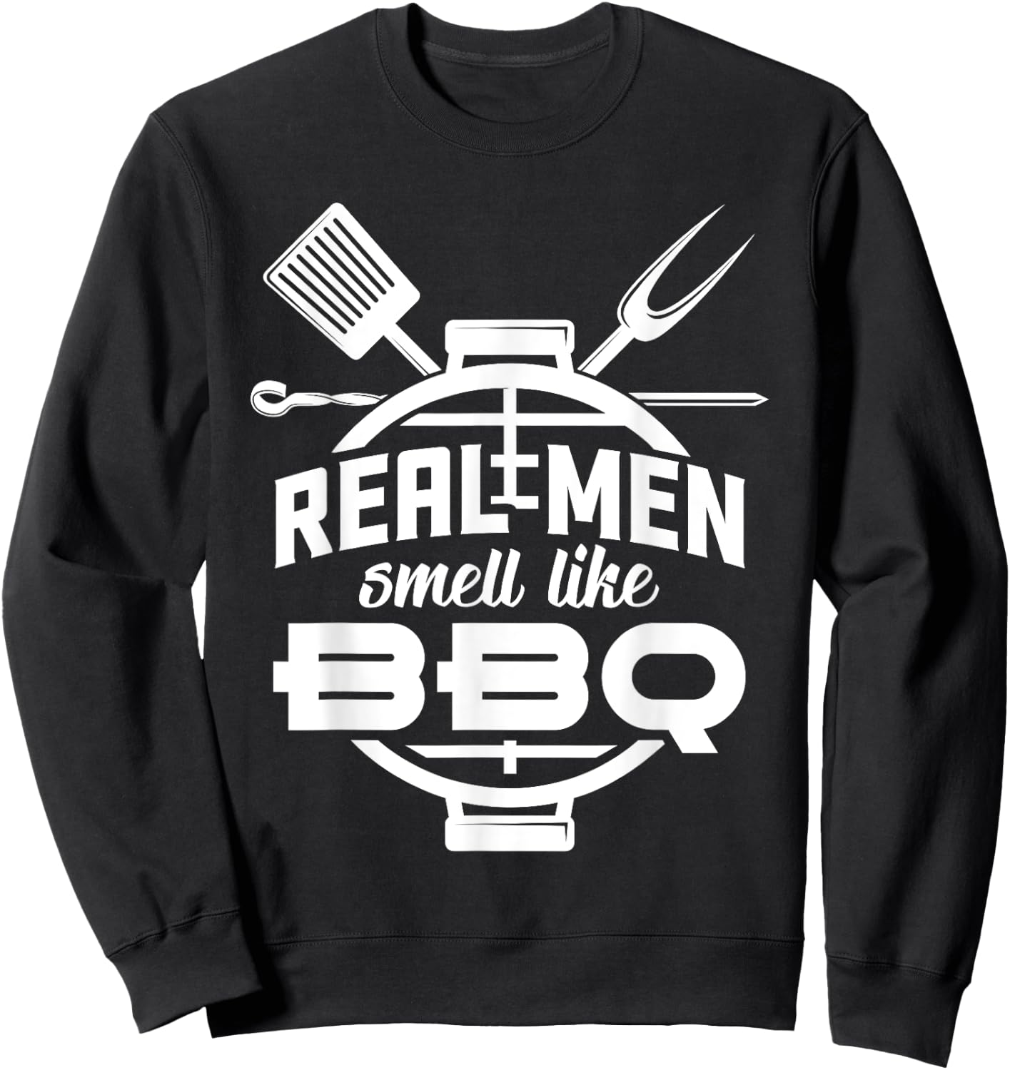 Real Men smell like BBQ Barbecue Sweatshirt - Sweatshirt | Black