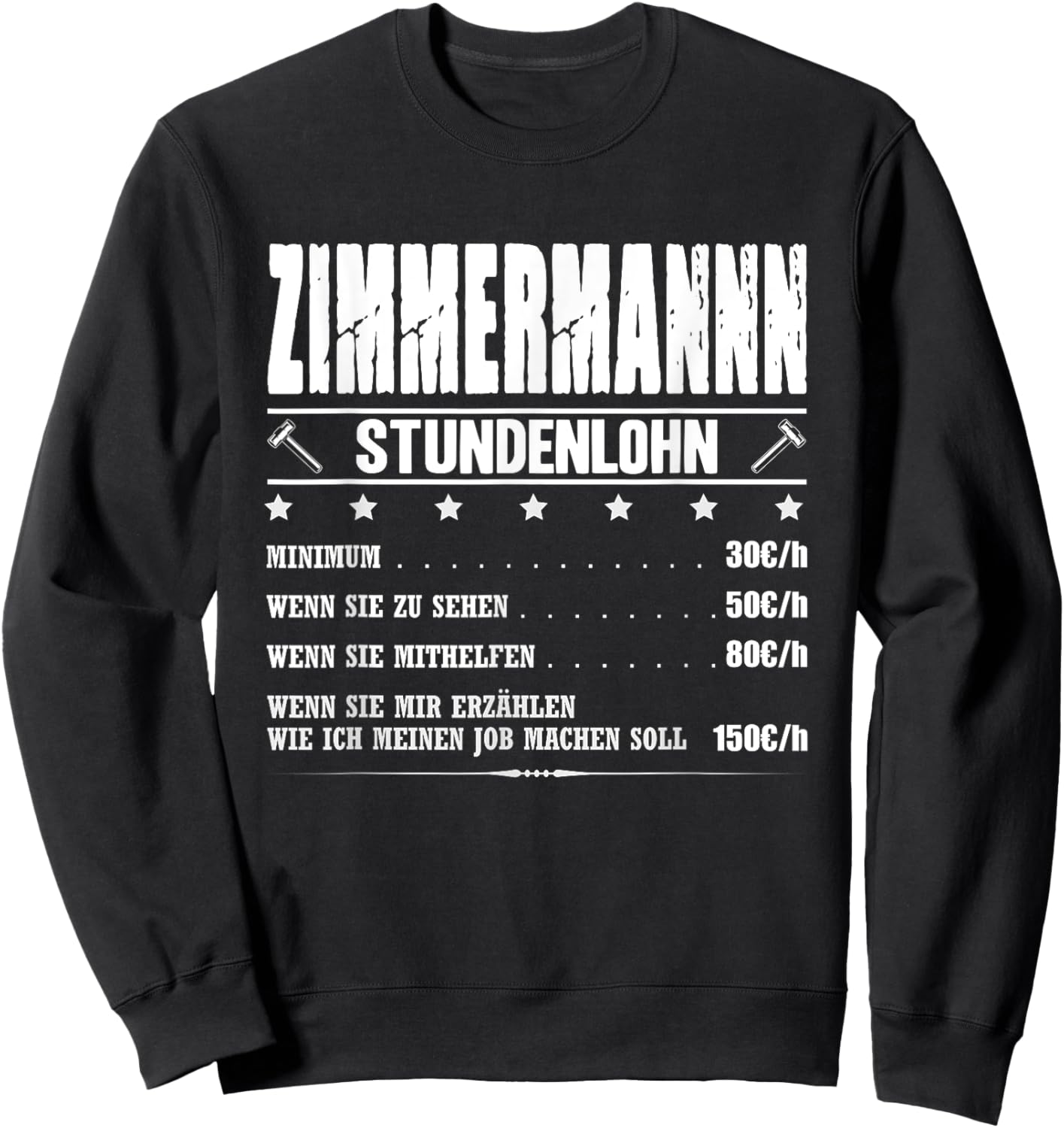 Zimmermann Stundenlohn Zimmermeister Gehalt Zimmerer Spruch Sweatshirt - Sweatshirt | Black