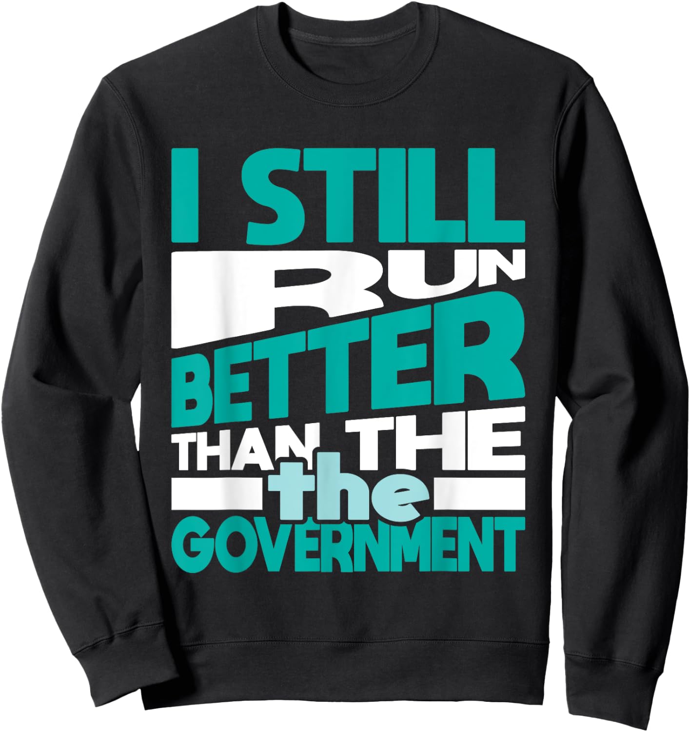 Still Run Better Than - Handicap Leg Amputee Amputation Sweatshirt - Sweatshirt | Black