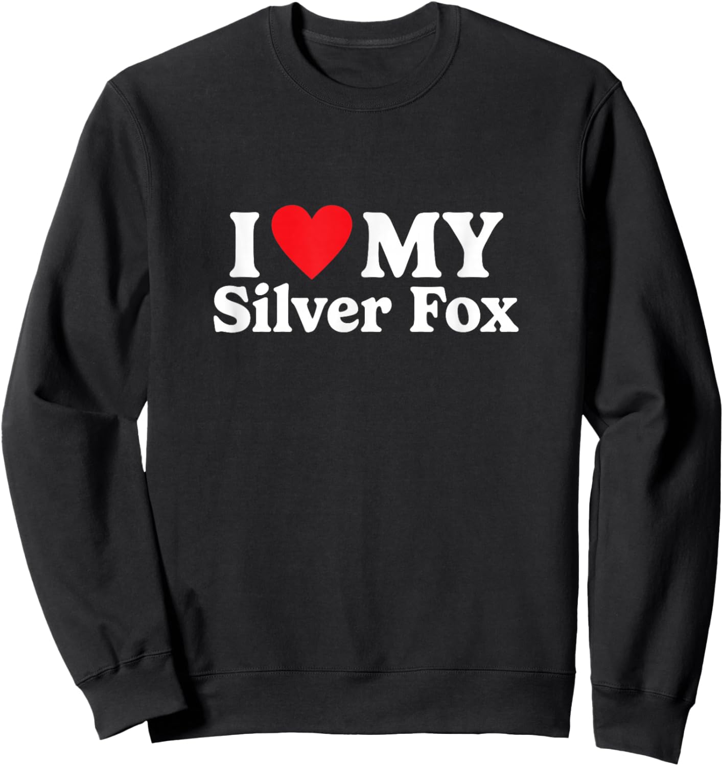 I love my Silver Fox Funny Sweatshirt - Sweatshirt | Black