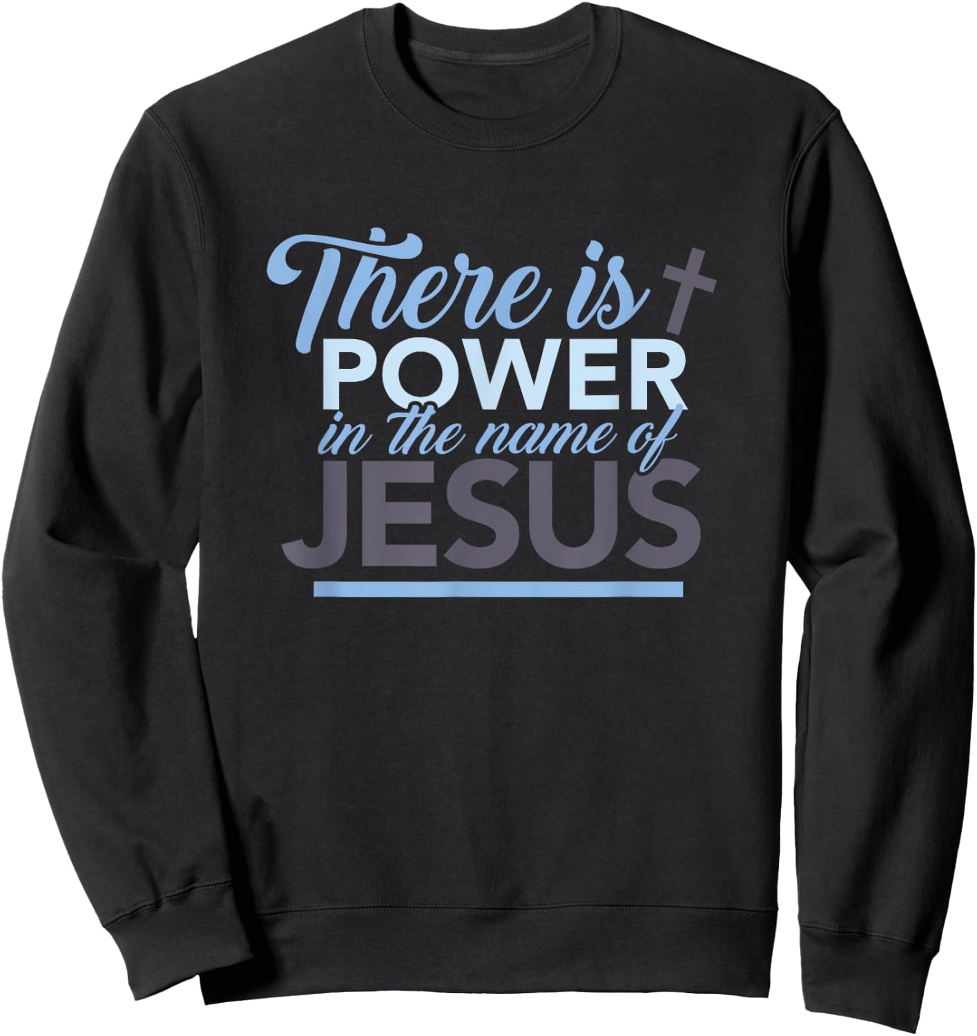 There is strength in the name of the gift of Jesus Sweatshirt - Sweatshirt | Black