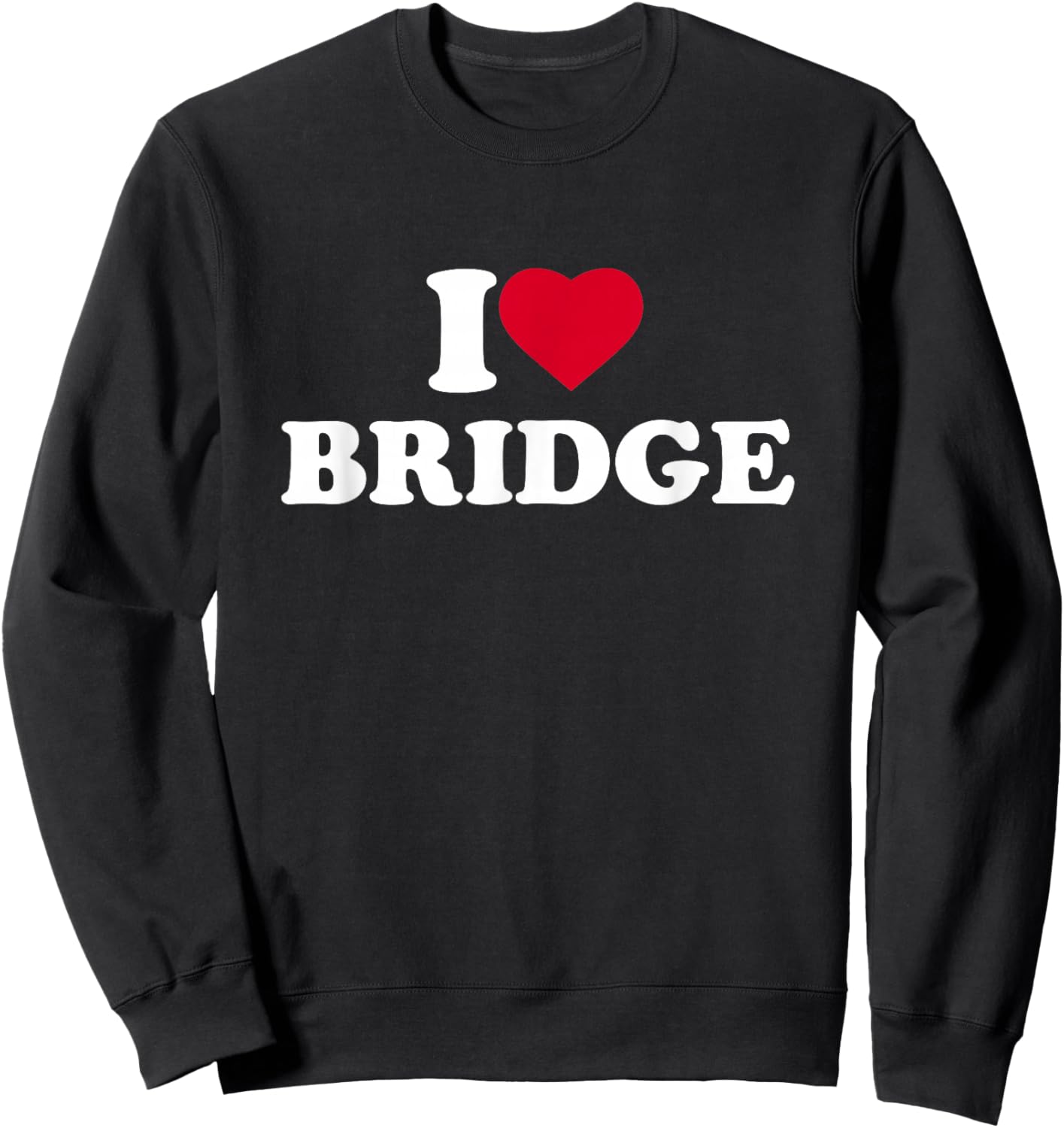 I Love Heart Bridge Lover Card Game Player Sweatshirt - Sweatshirt | Black