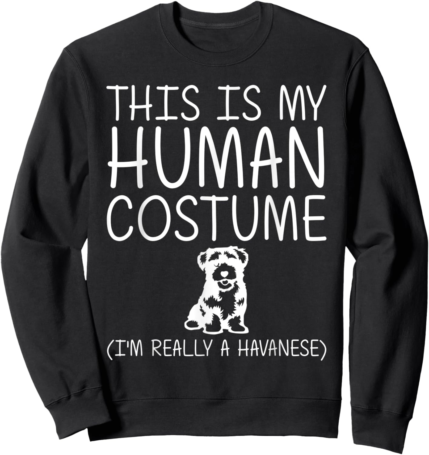 Havanese Easy Halloween Human Costume Dog Pup Puppy DIY Gift Sweatshirt - Sweatshirt | Black