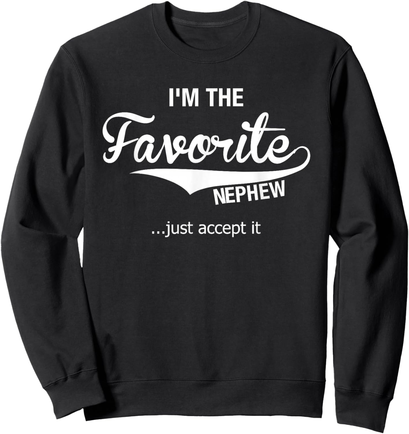 Nephew Gifts From Aunt Uncle I'm The Favorite Nephew Sweatshirt - Sweatshirt | Black
