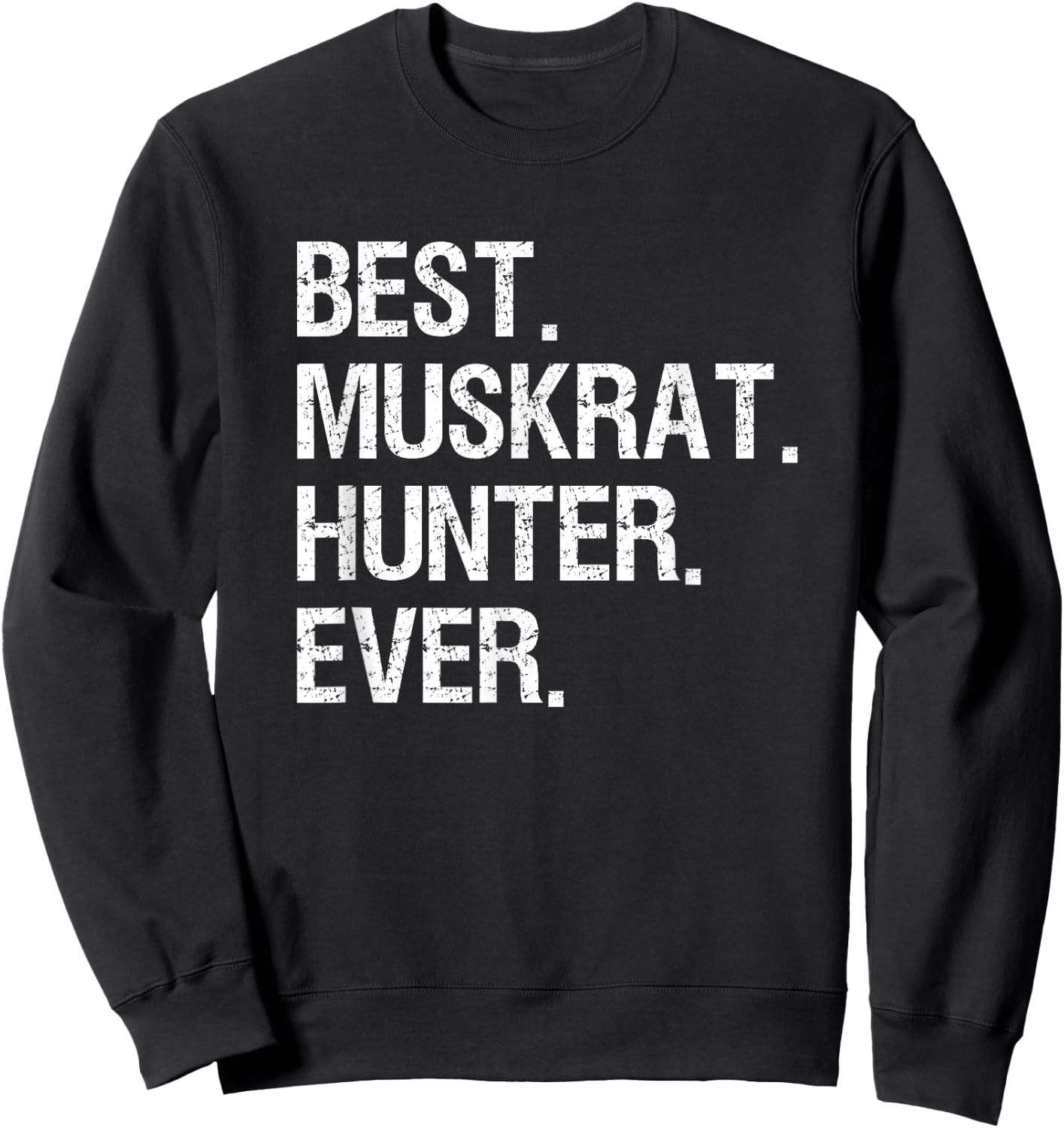 Muskrat Hunting Gift - Funny Best Hunter Sweatshirt - Sweatshirt | Black