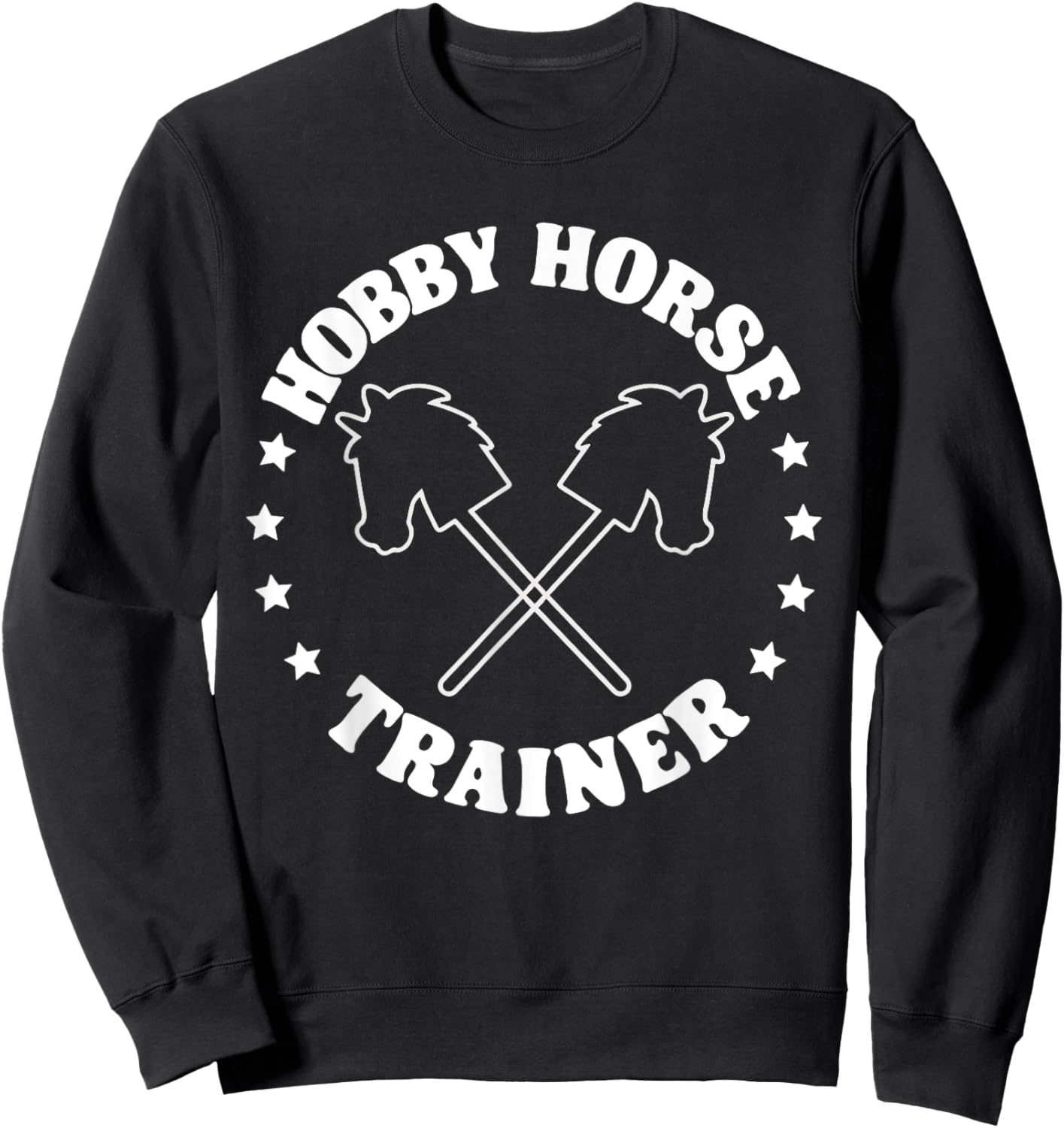 Hobby Horse Riding Trainer Funny Hobby Horsing Sweatshirt - Sweatshirt | Black