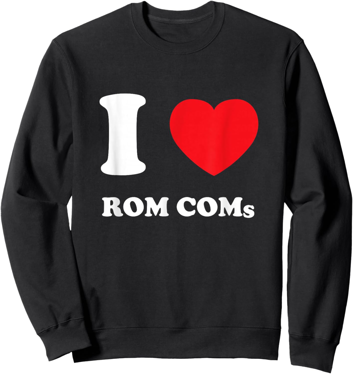I Love Heart Rom Coms | Movie & Television Romantic Comedy Sweatshirt - Sweatshirt | Black