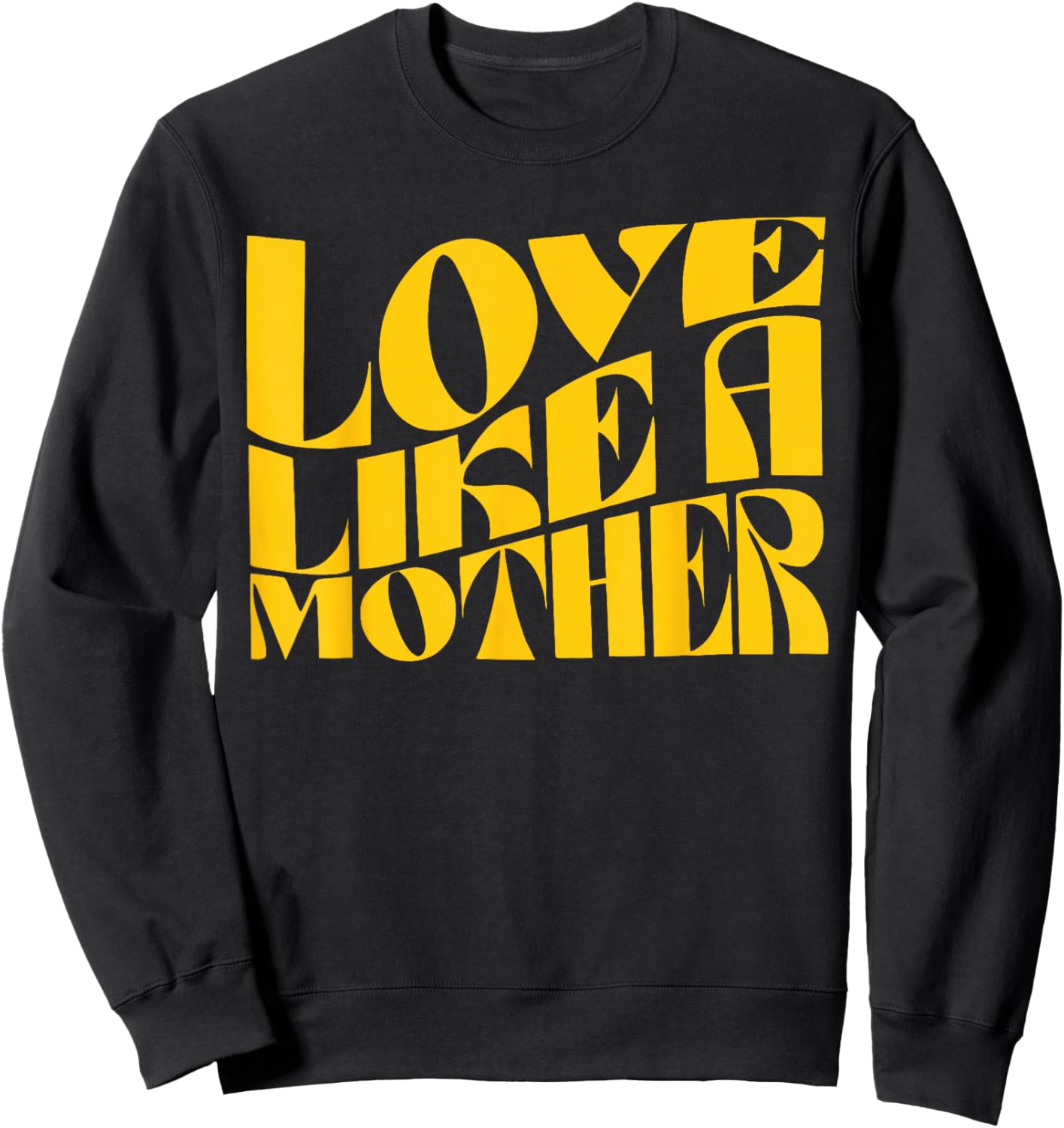 Love Like a Mother Funny Mother Day Sweatshirt - Sweatshirt | Black