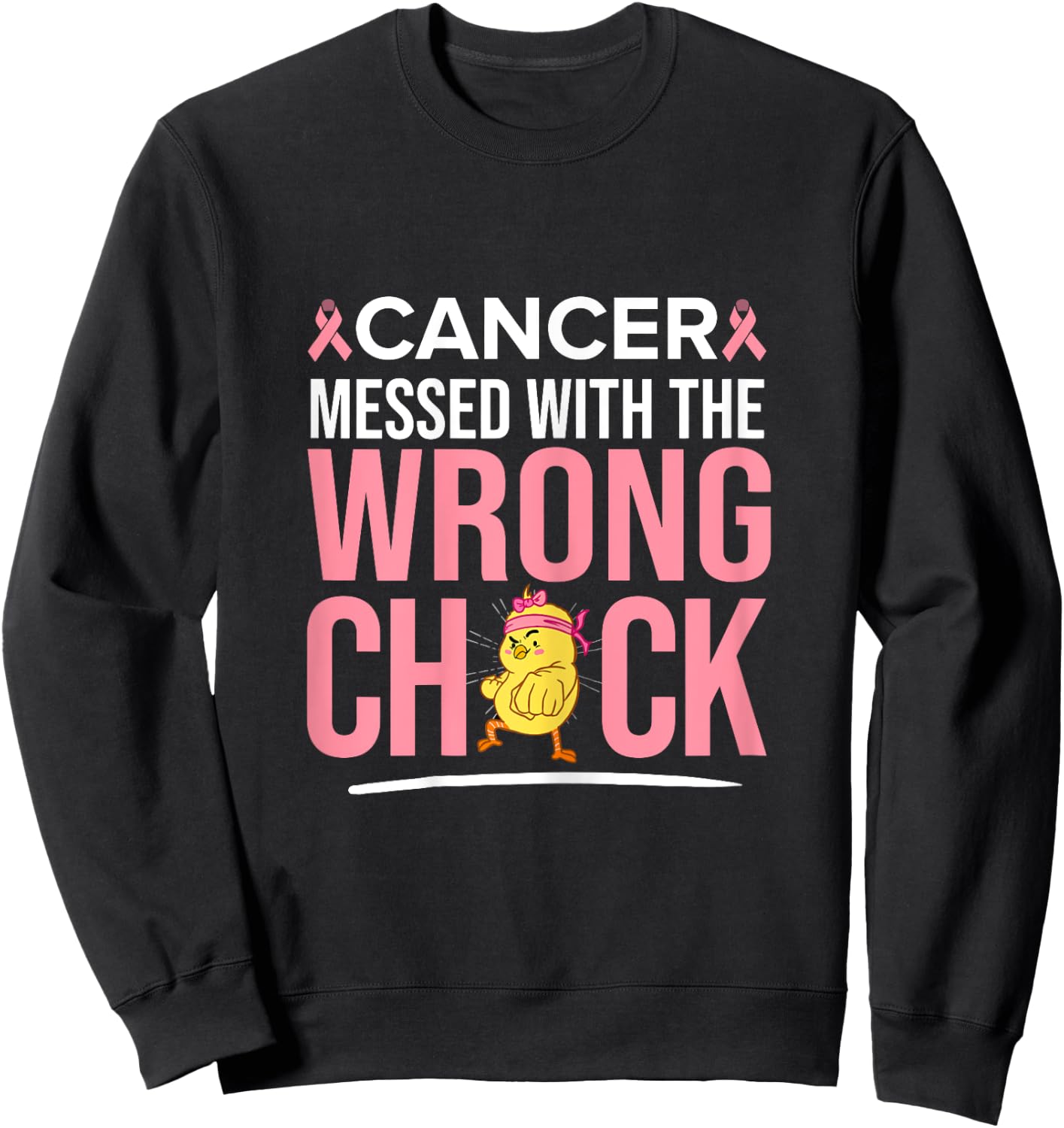 Cancer Messed With The Wrong Chick Breast Cancer Awareness Sweatshirt - Sweatshirt | Black