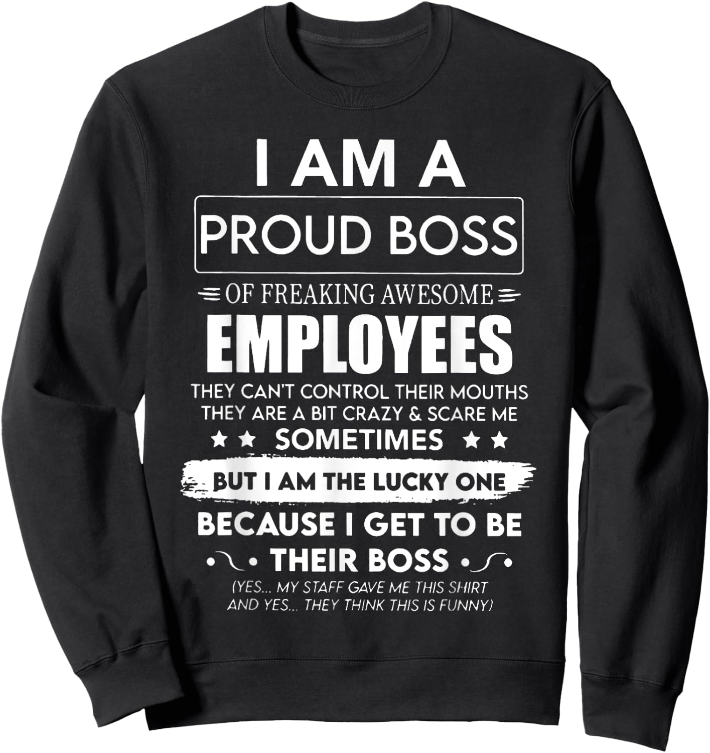 I Am A Proud Boss Of Freaking Awesome Employees Sweatshirt - Sweatshirt | Black