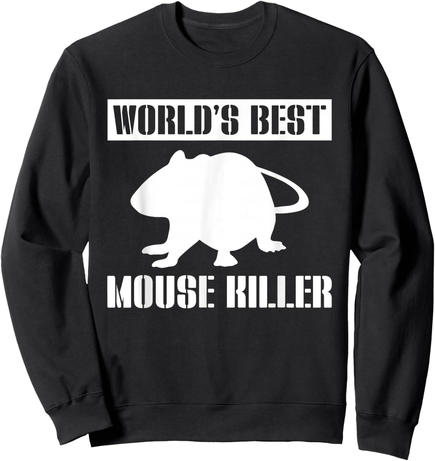 Worlds Best Mouse Killer Pest Repeller Sweatshirt - Sweatshirt | Black