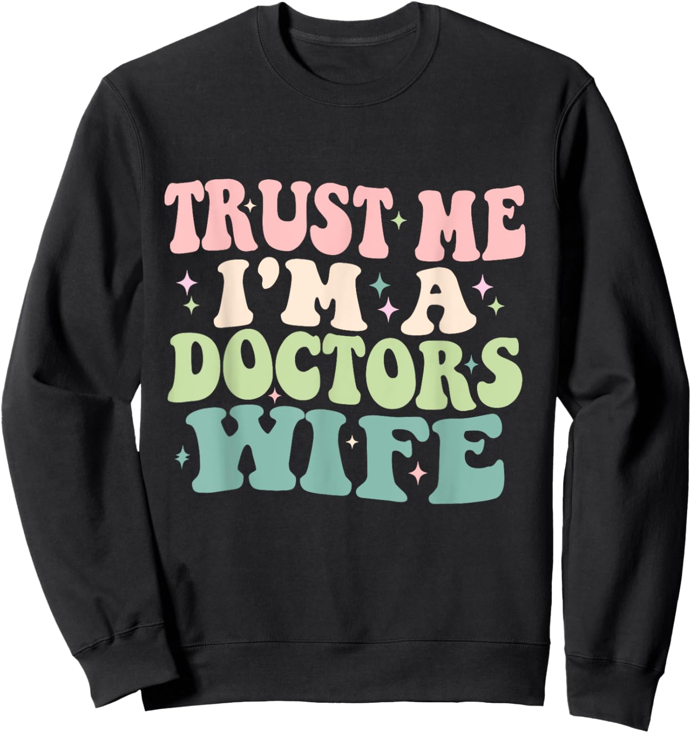 Trust Me I'm A Doctors Wife Funny Married To A Doctor Sweatshirt - Sweatshirt | Black