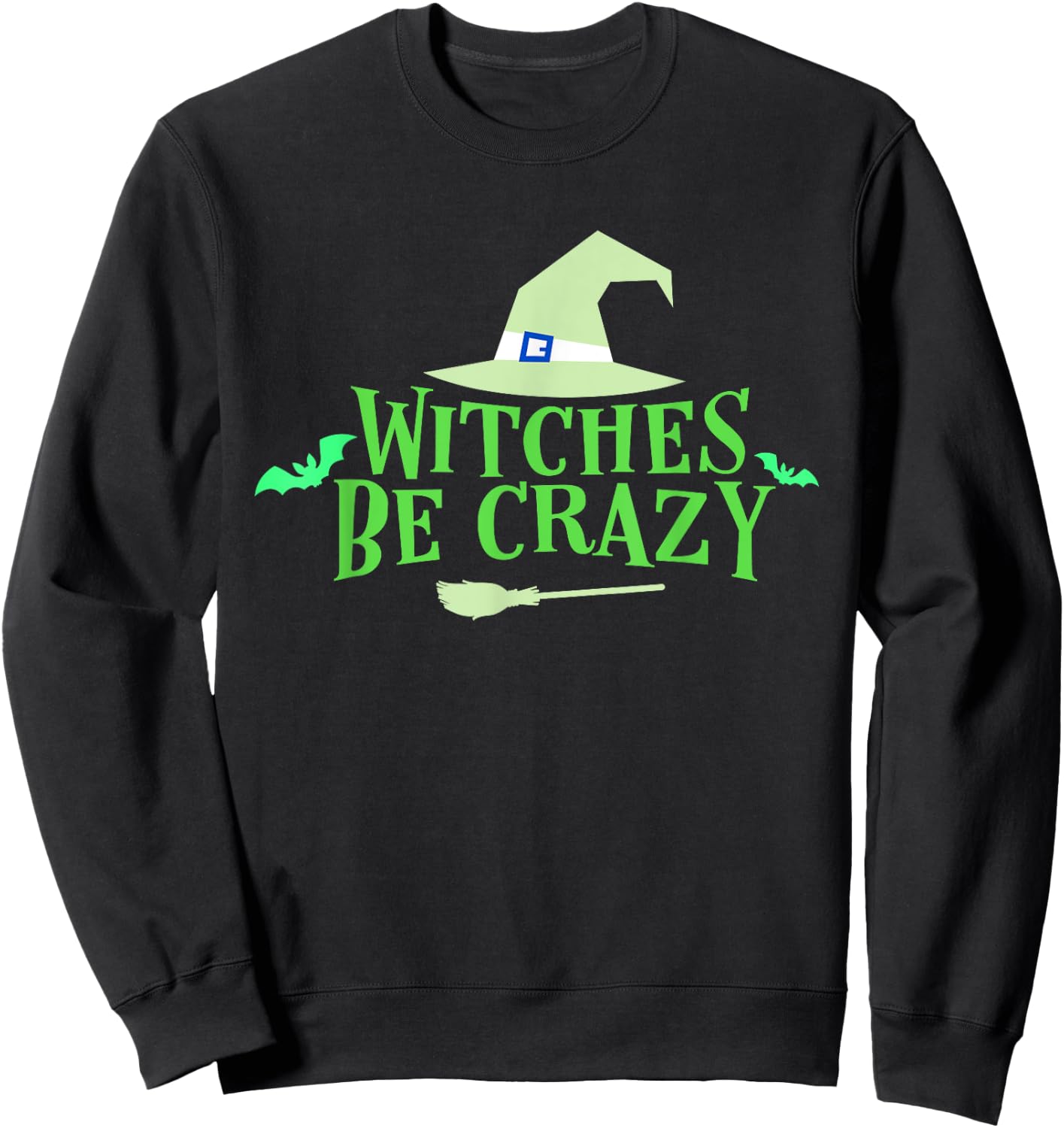 Witches Be Crazy - Halloween T Shirt Sweatshirt - Sweatshirt | Black