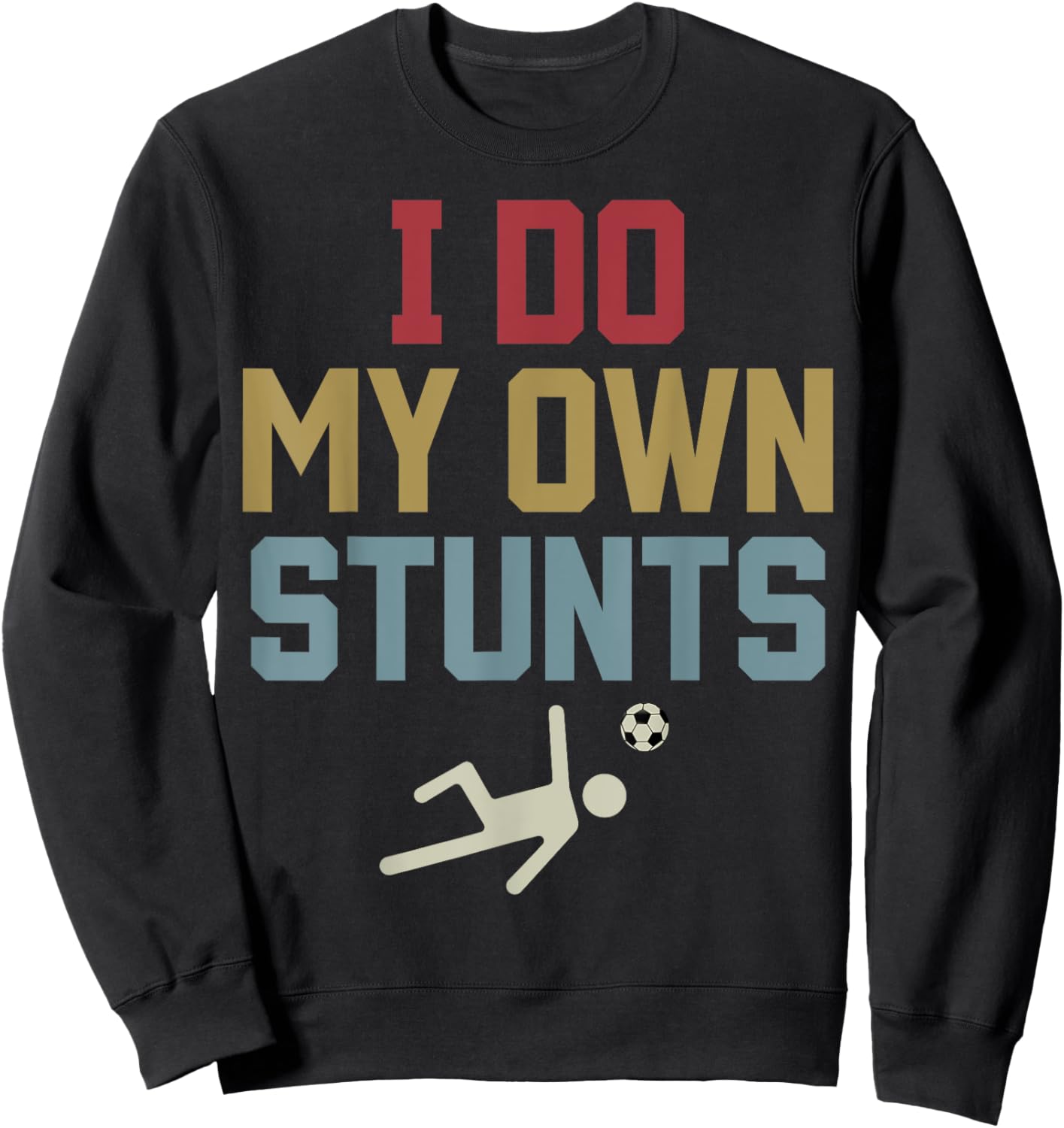 Retro I Do My Own Stunts Funny Soccer Player Teen Boys Girls Sweatshirt - Sweatshirt | Black